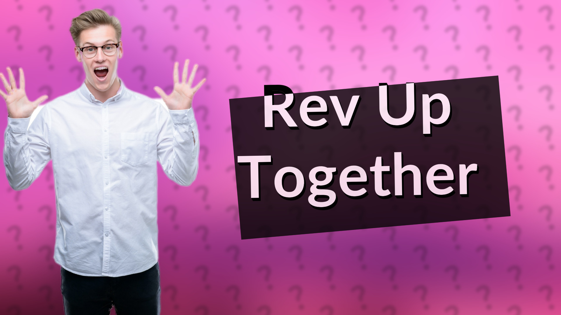 Rev Up Together