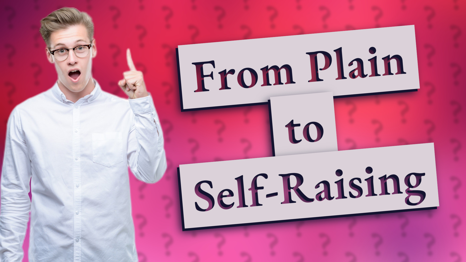From Plain to Self-Raising