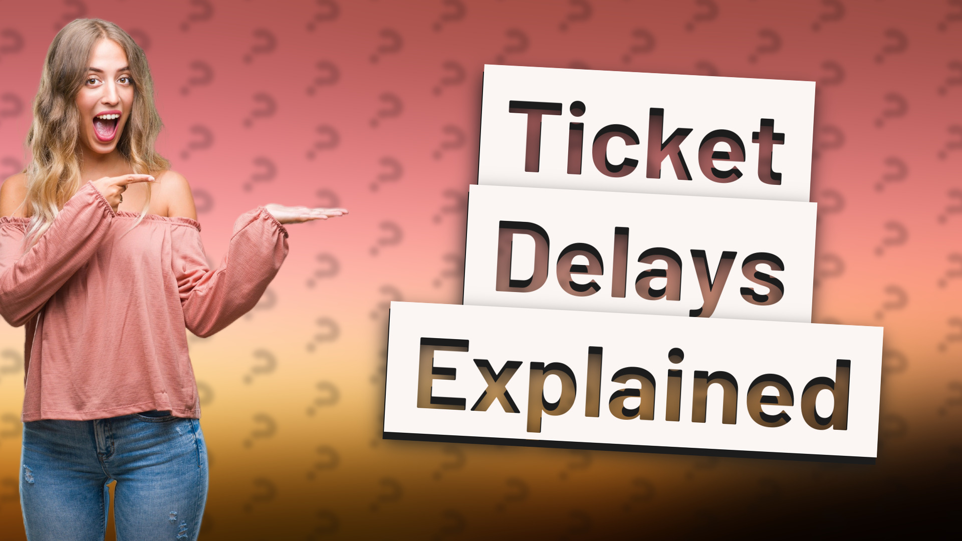 Ticket Delays Explained