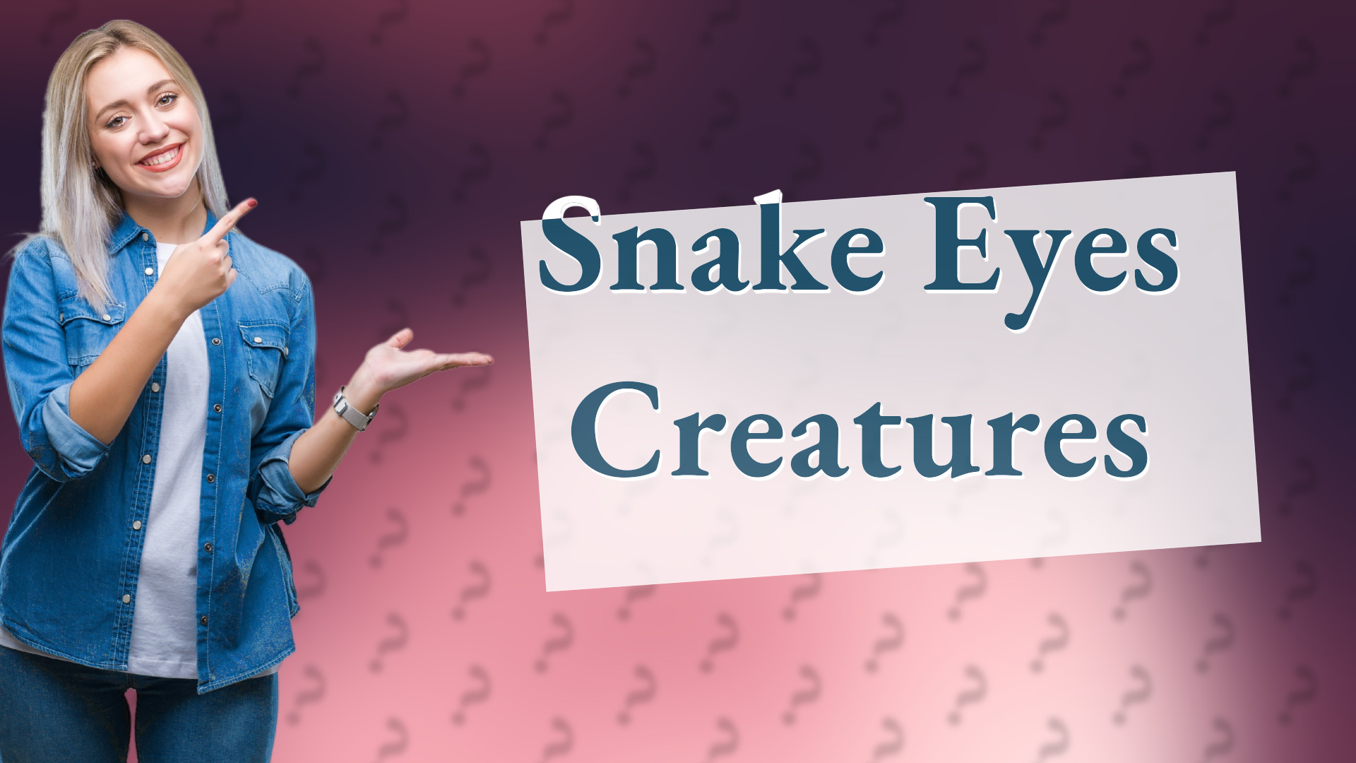 Snake Eyes Creatures
