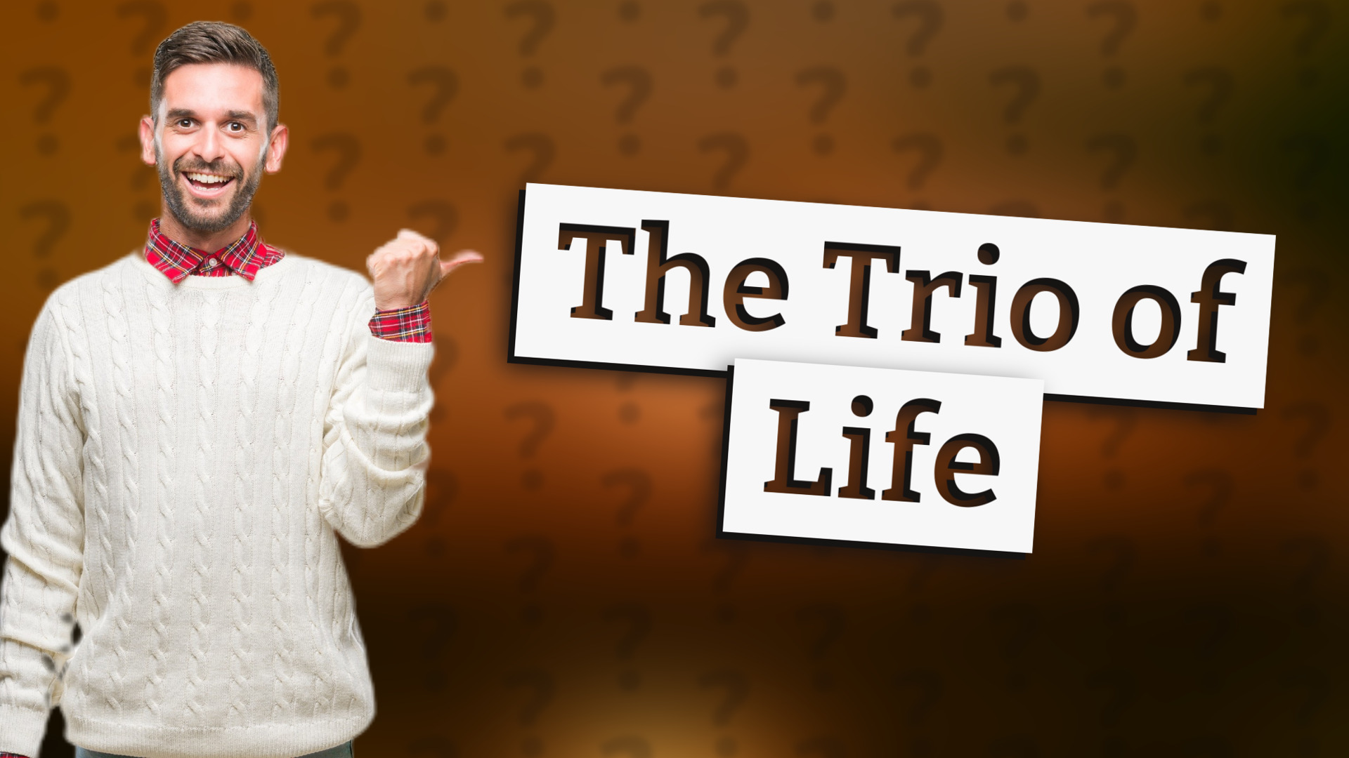 The Trio of Life
