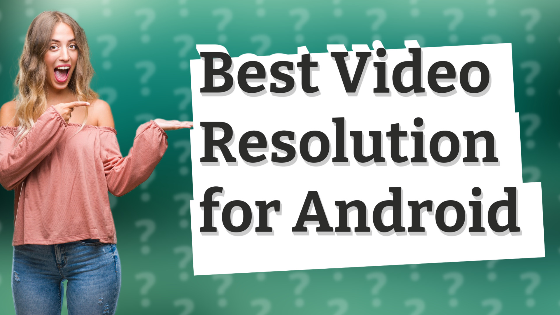 Best Video Resolution for Android