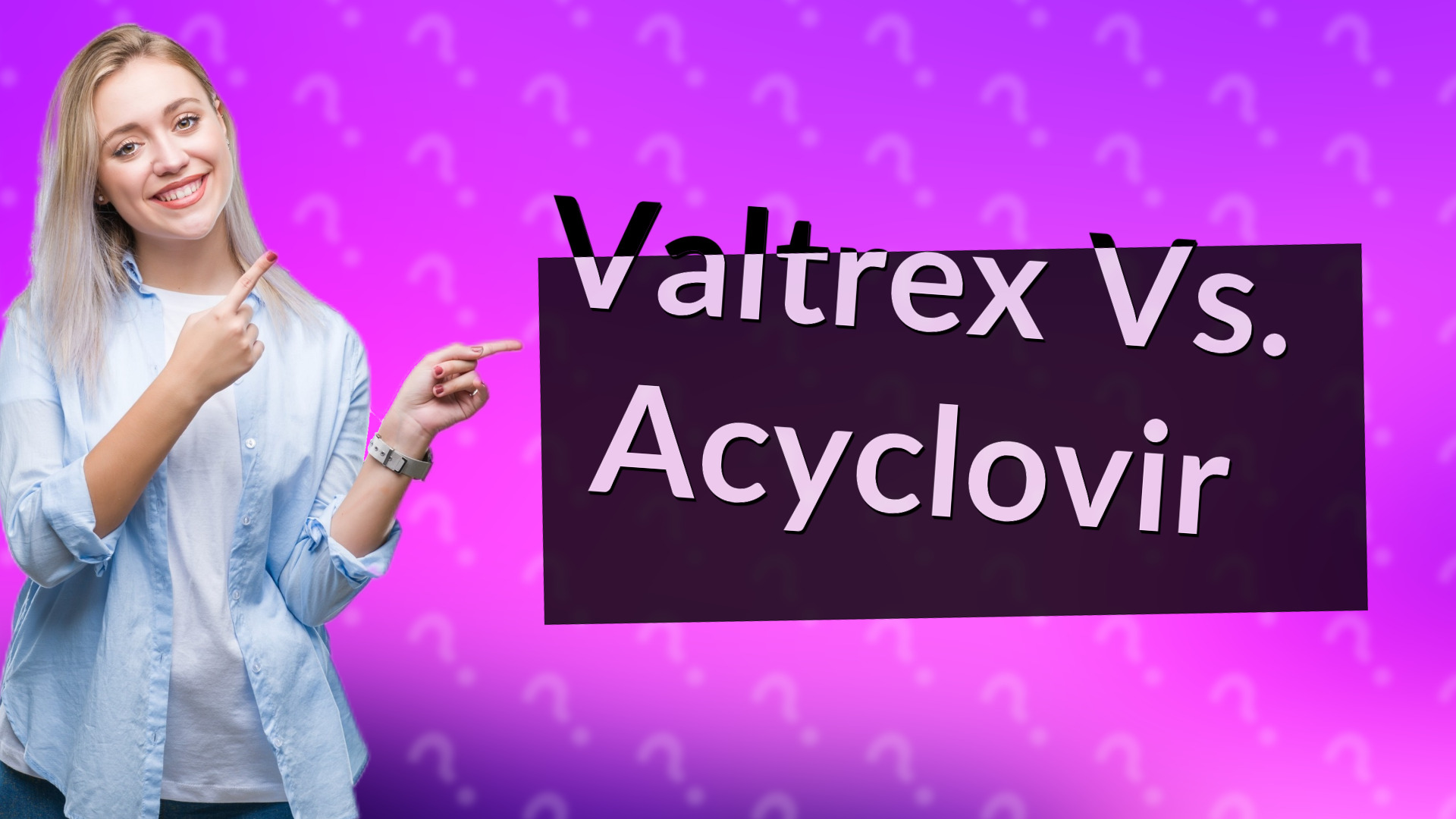 Valtrex Vs. Acyclovir