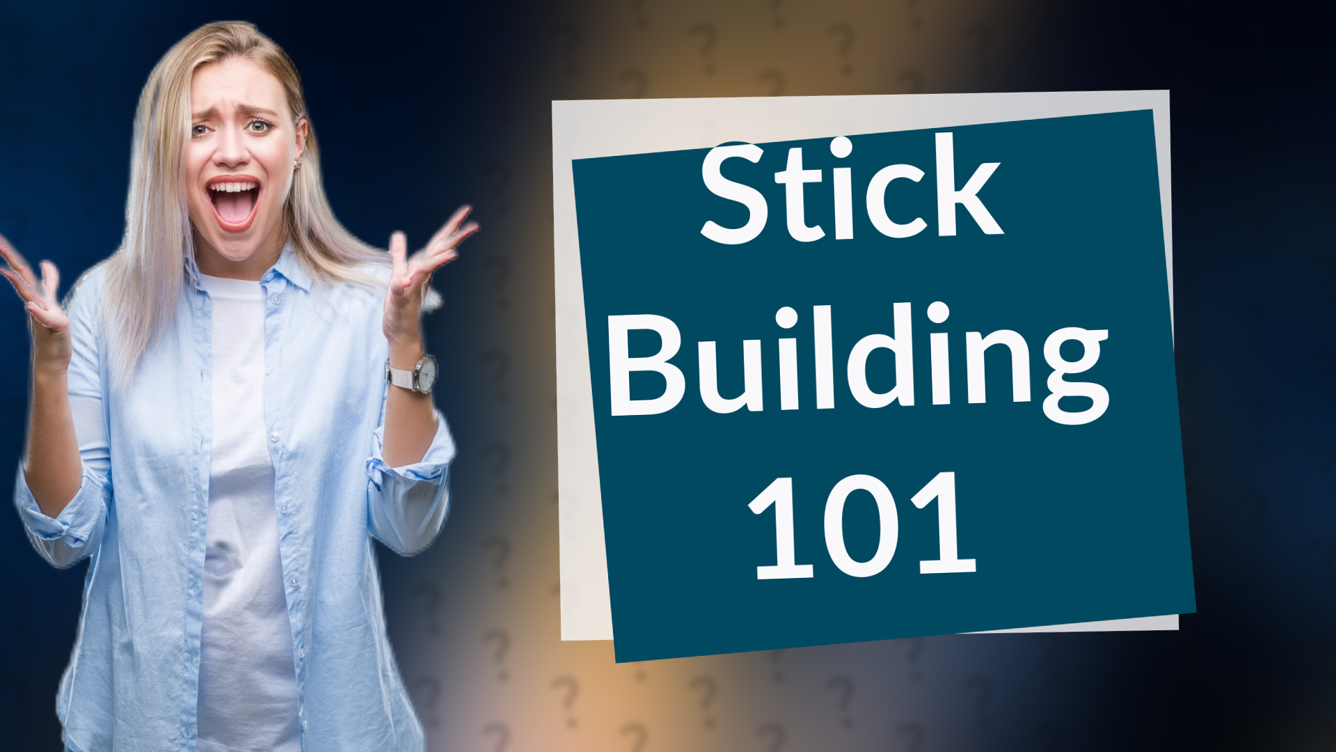 Stick Building 101