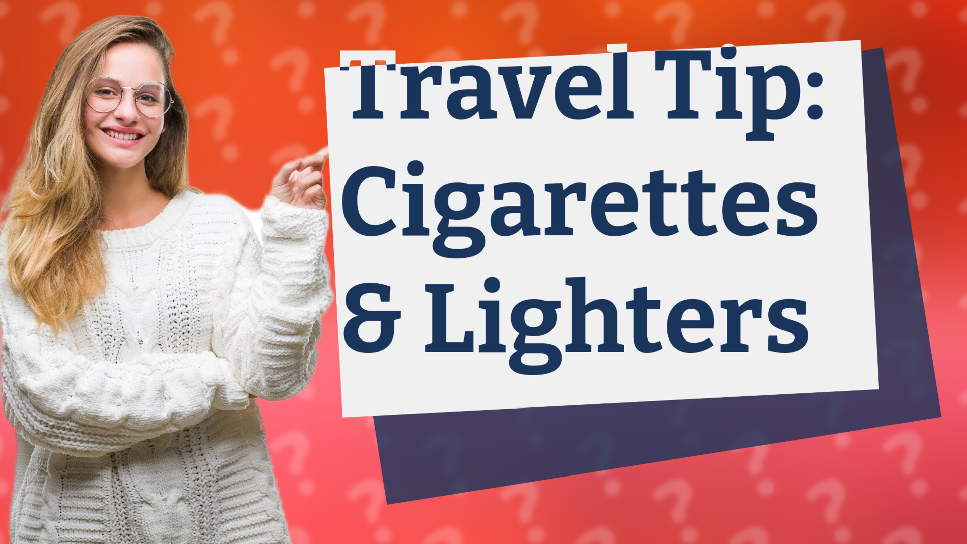 Travel Tip: Cigarettes & Lighters