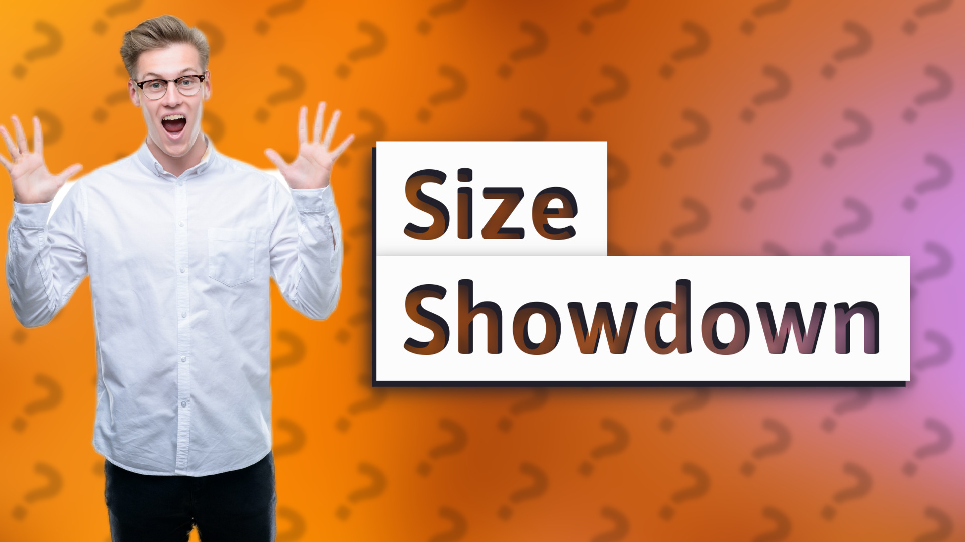 Size Showdown