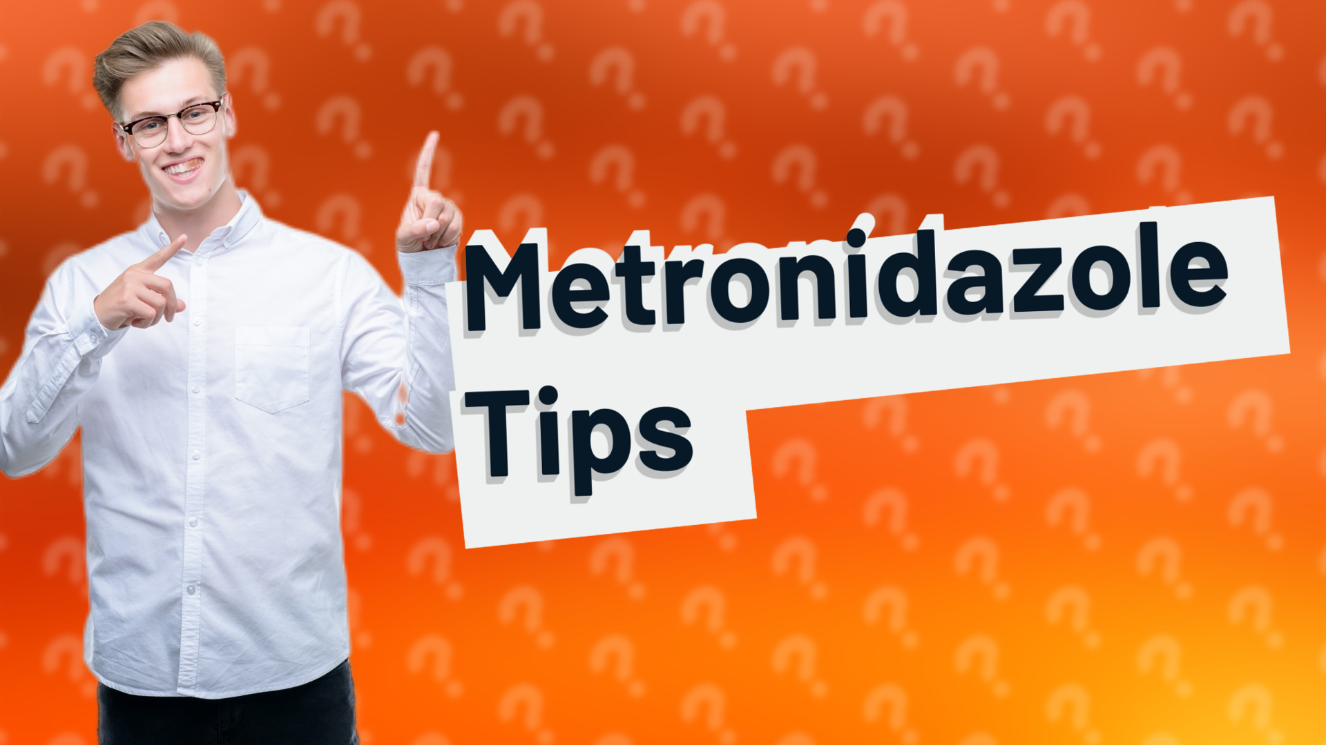 Metronidazole Tips