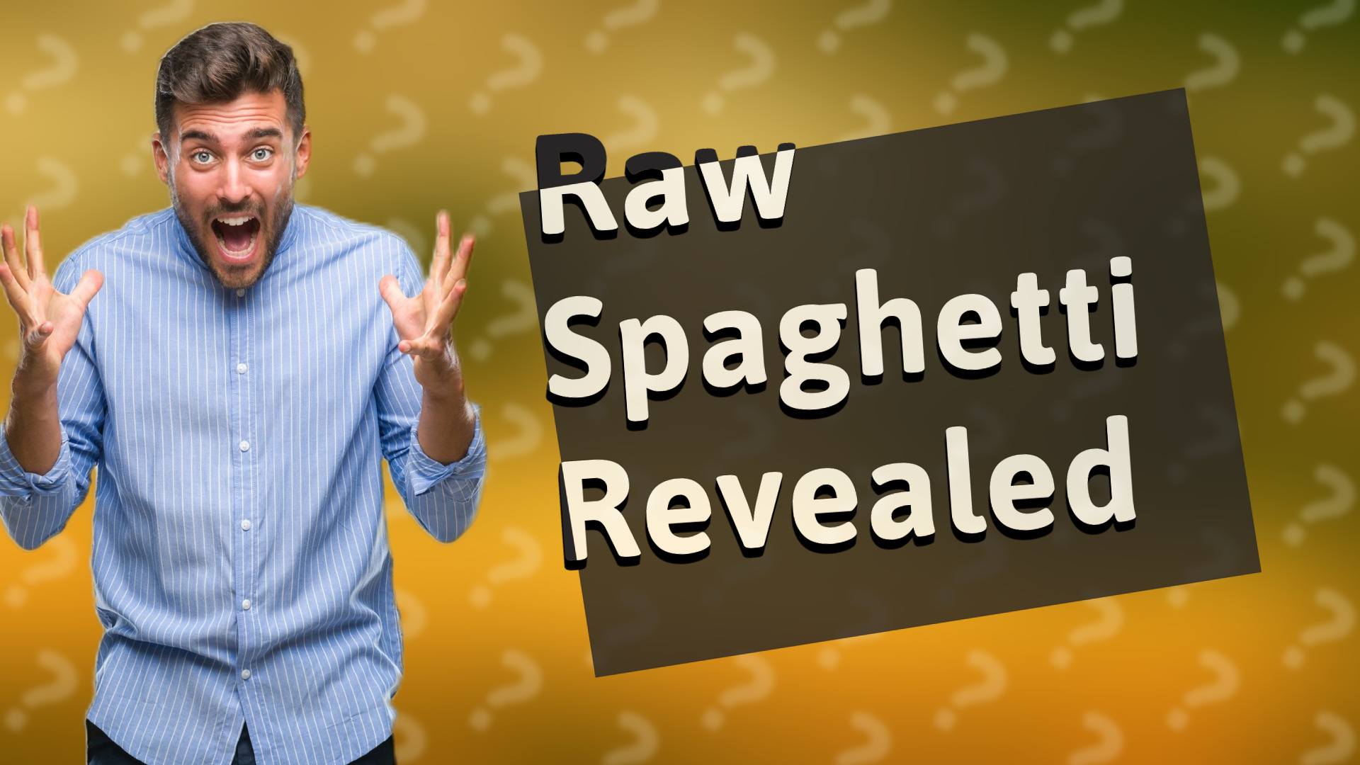 Raw Spaghetti Revealed