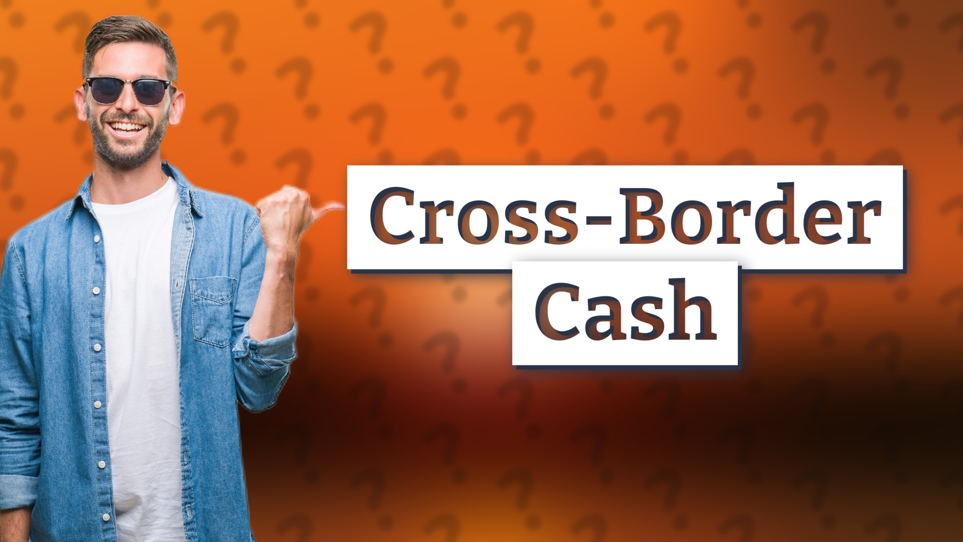 Cross-Border Cash