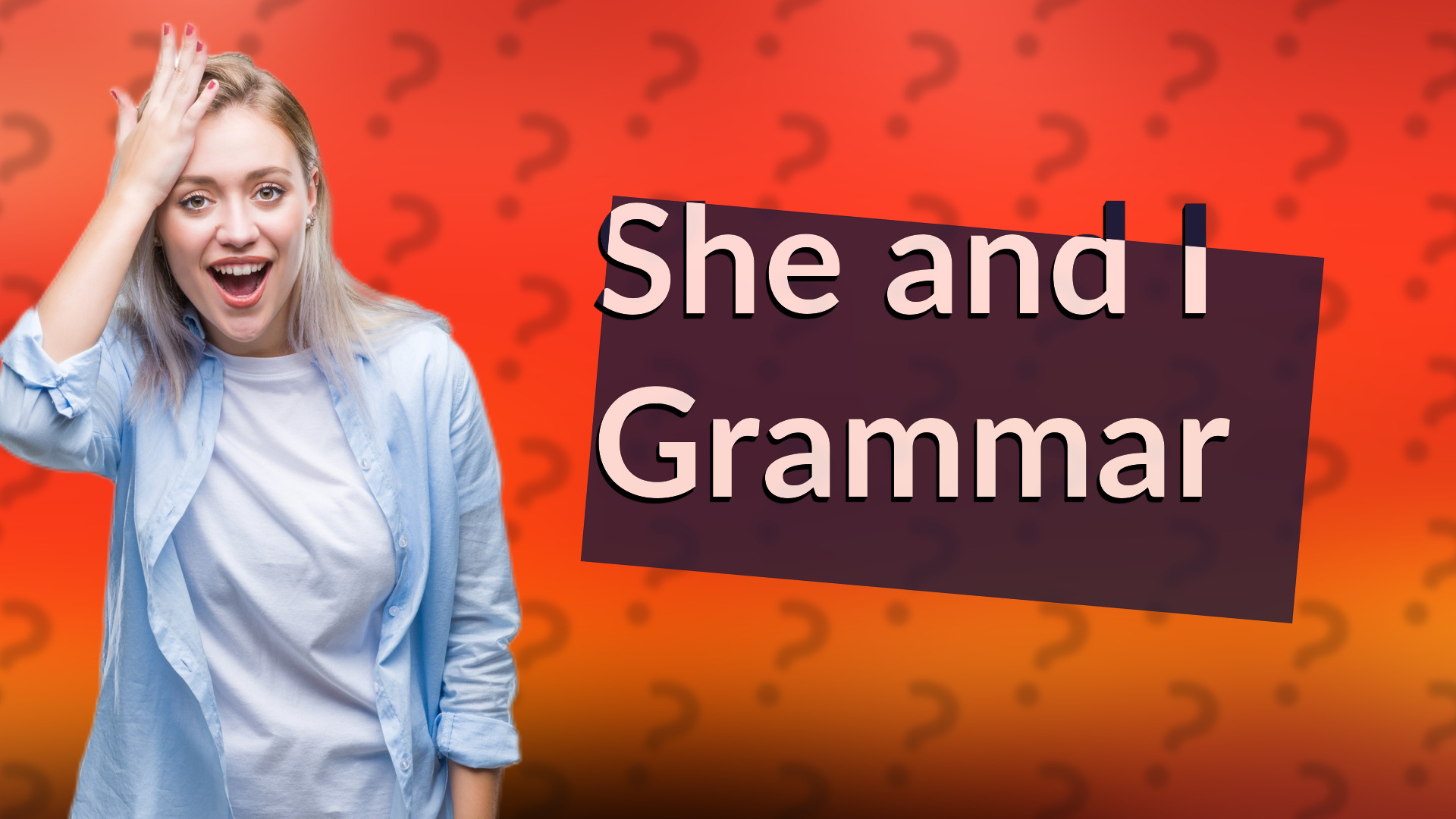 She and I Grammar