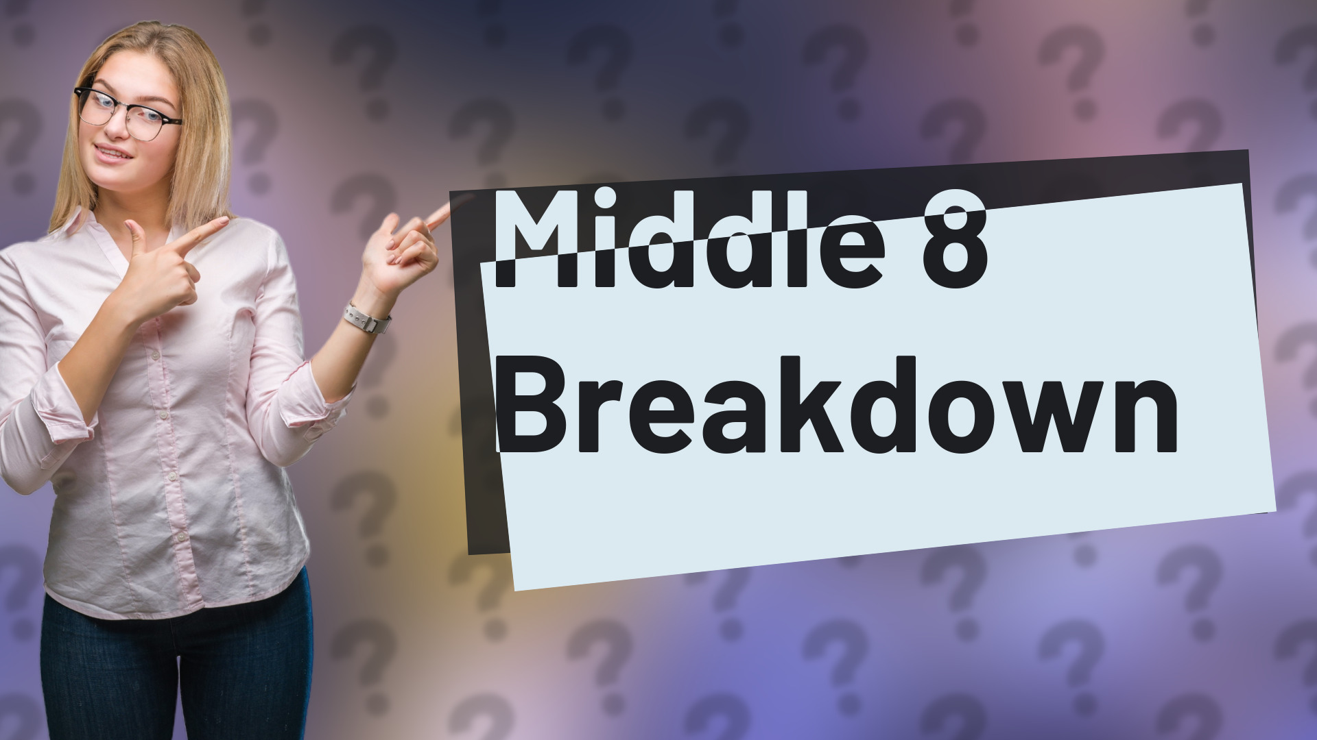 Middle 8 Breakdown