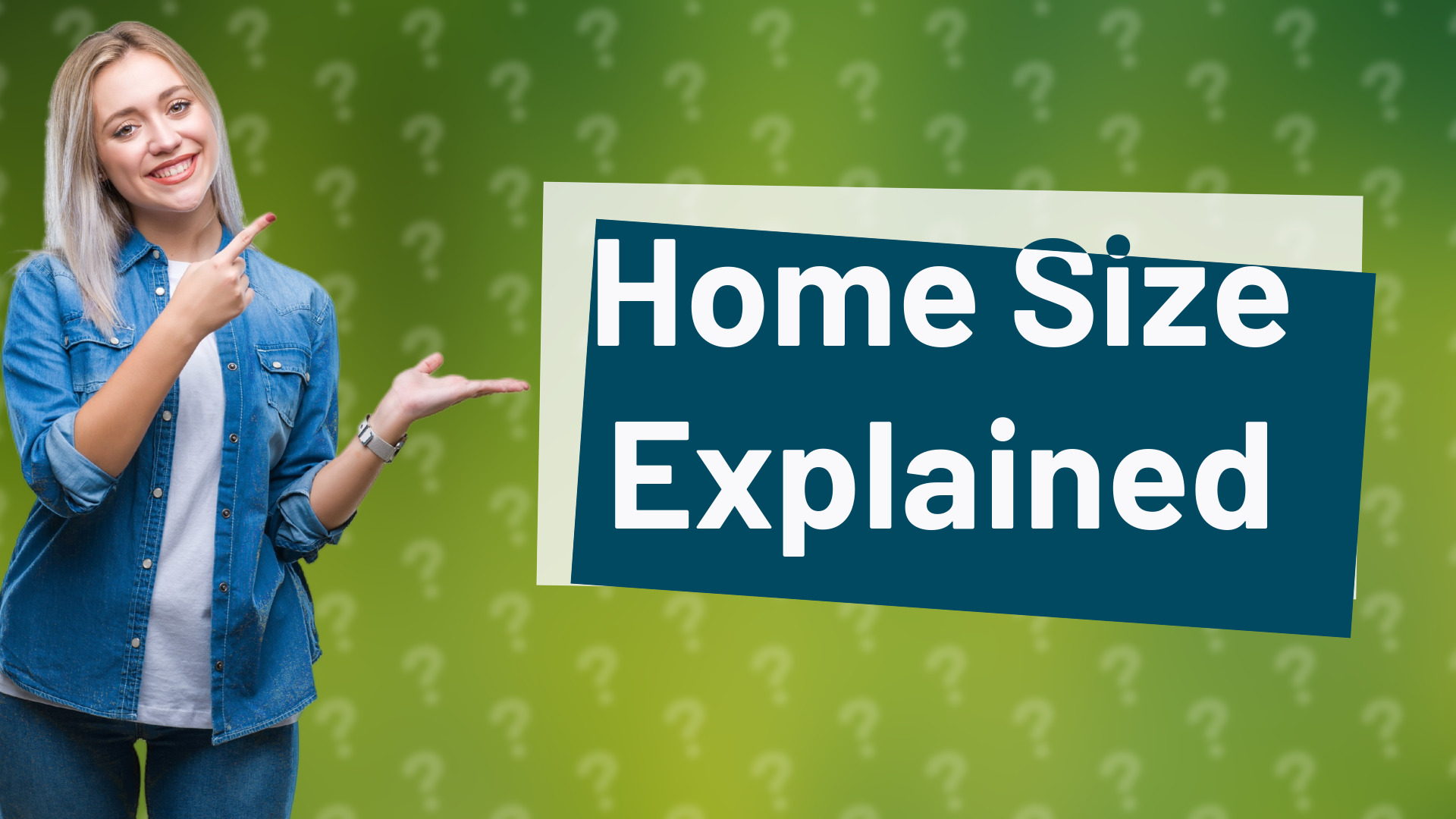 Home Size Explained