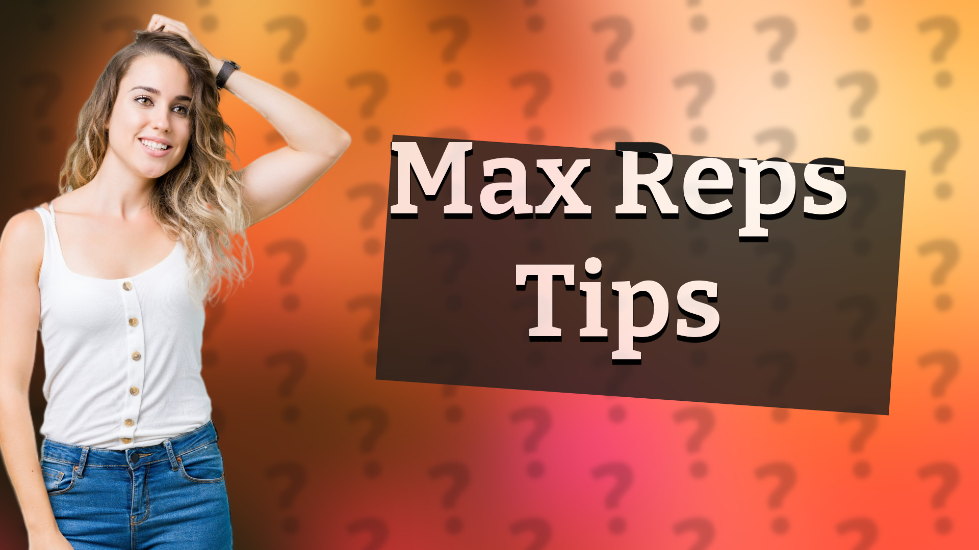 Max Reps Tips