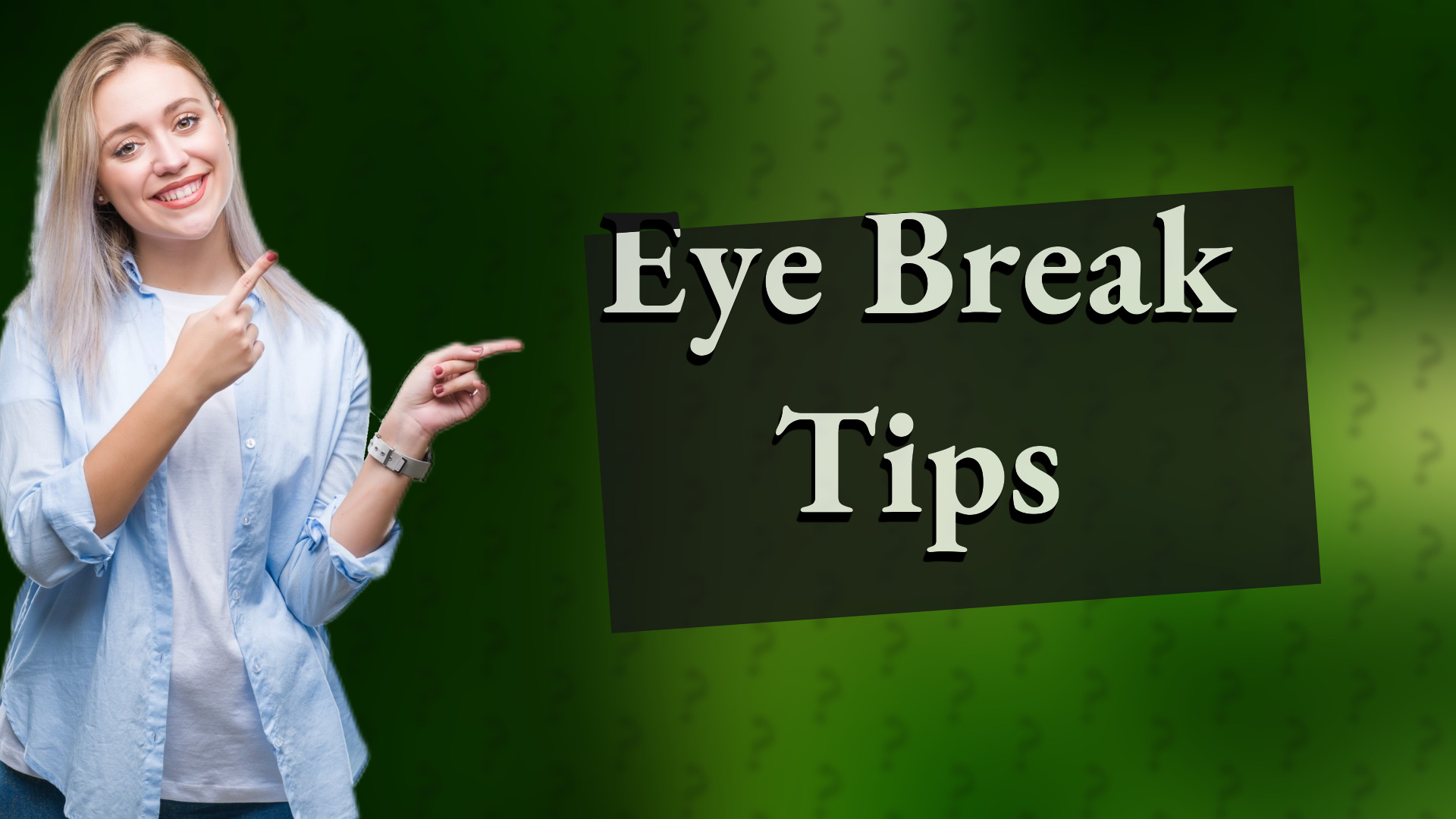 Eye Break Tips
