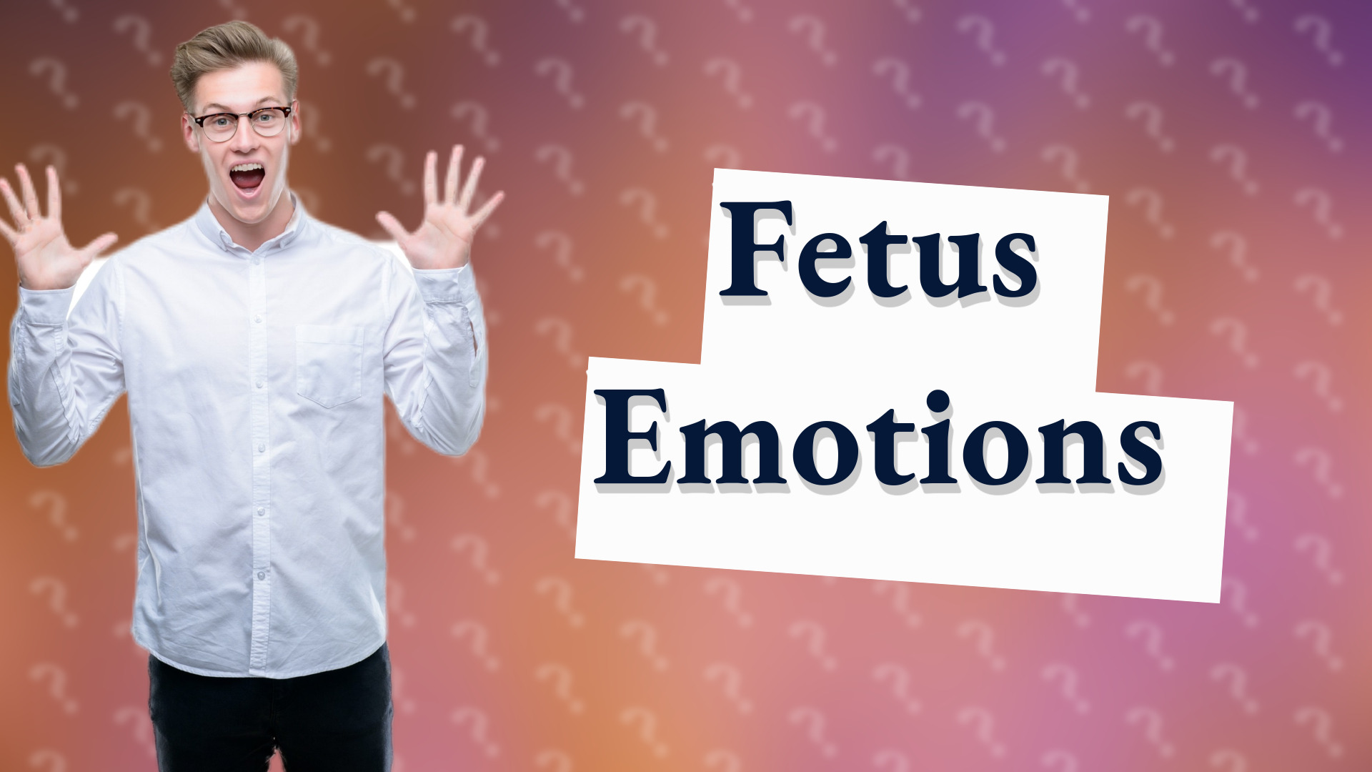 Fetus Emotions