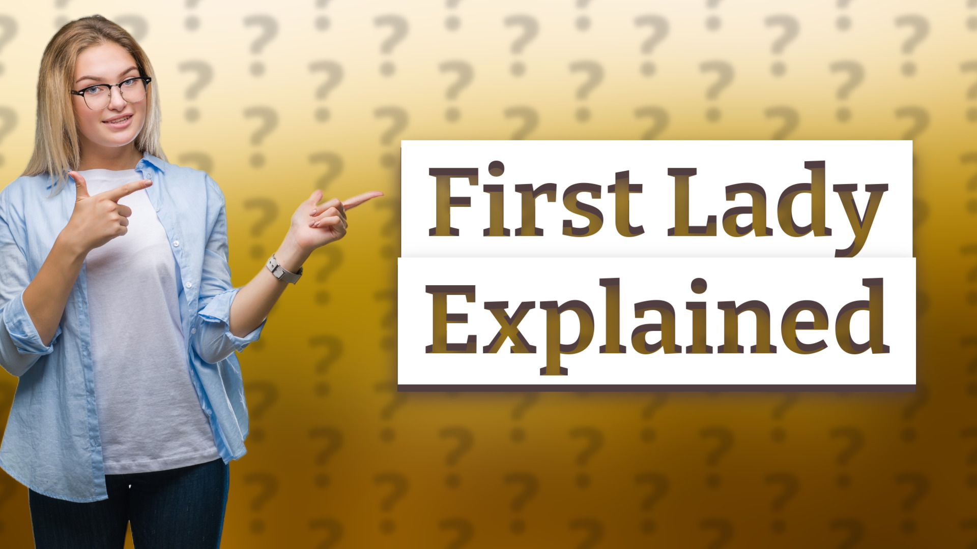 First Lady Explained