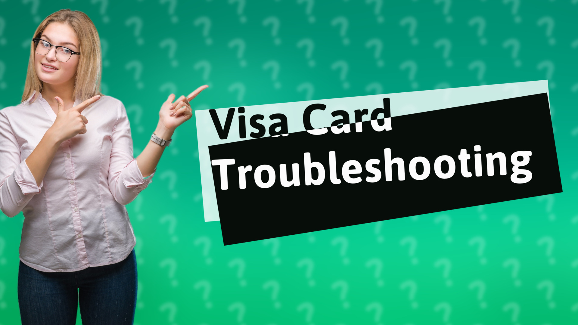 Visa Card Troubleshooting