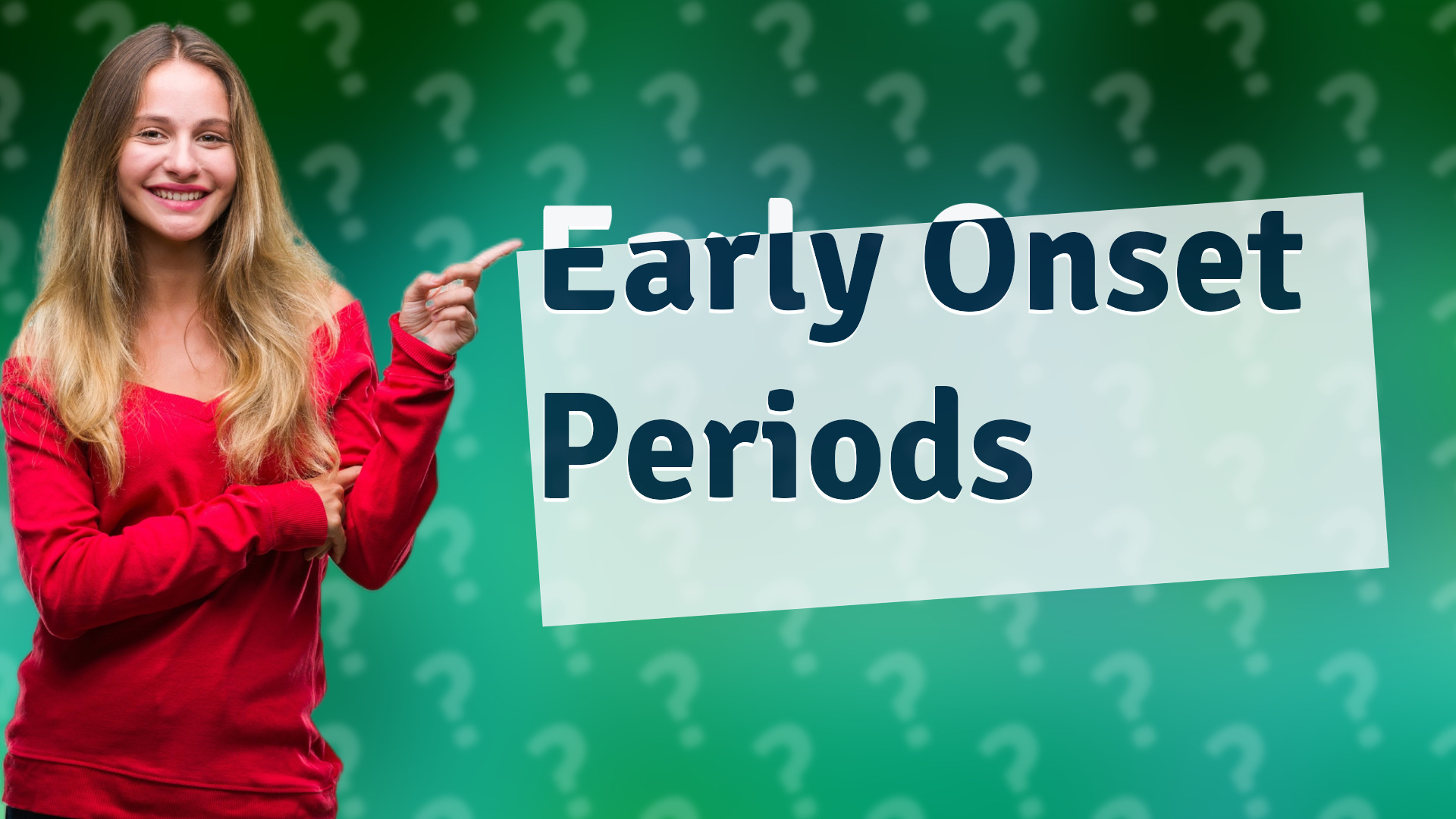 Early Onset Periods