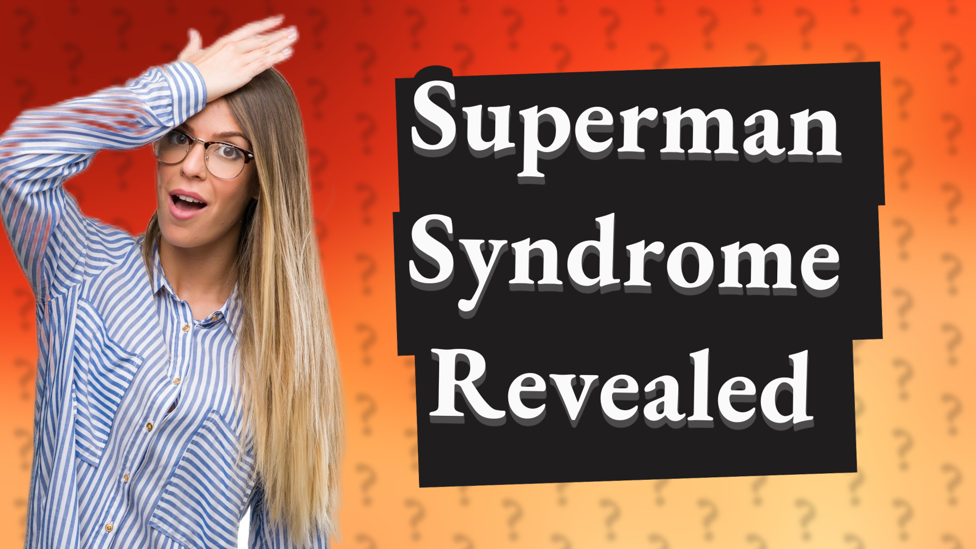 Superman Syndrome Revealed