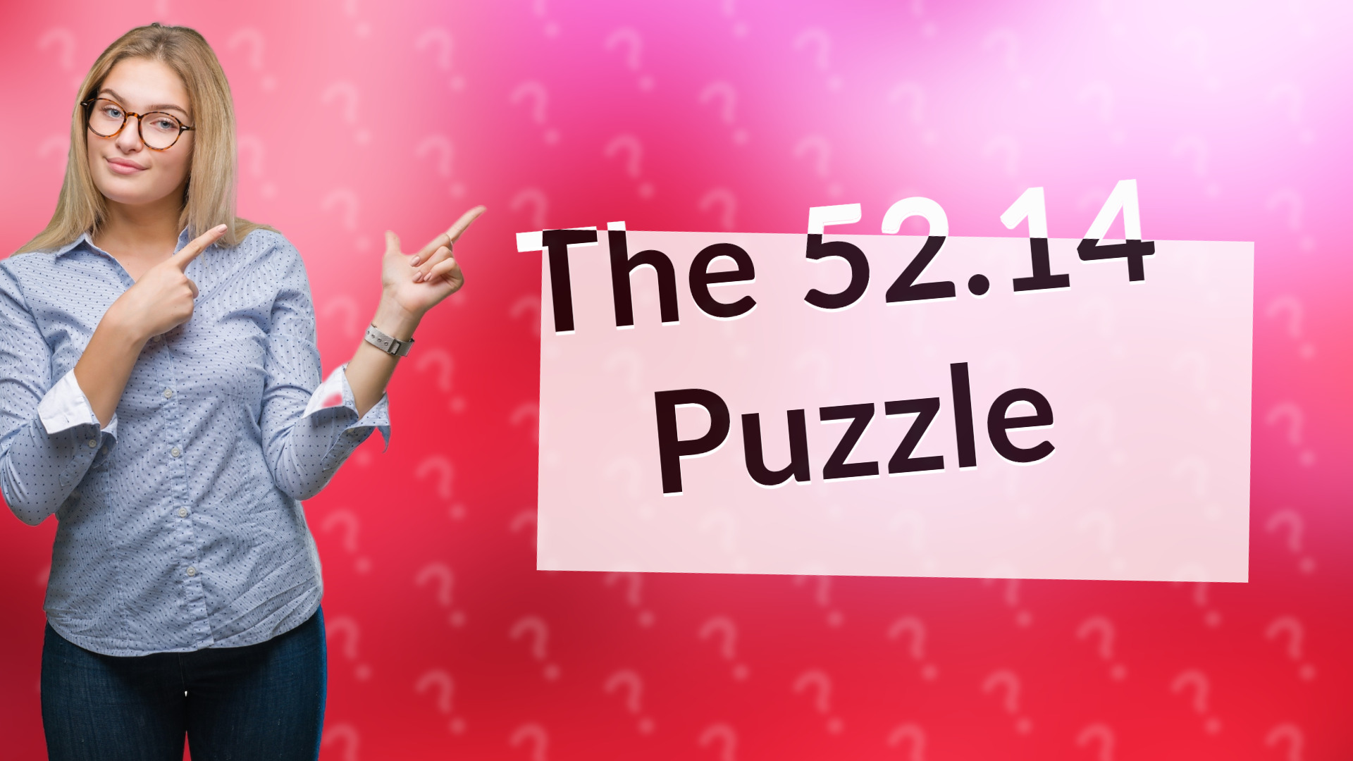 The 52.14 Puzzle
