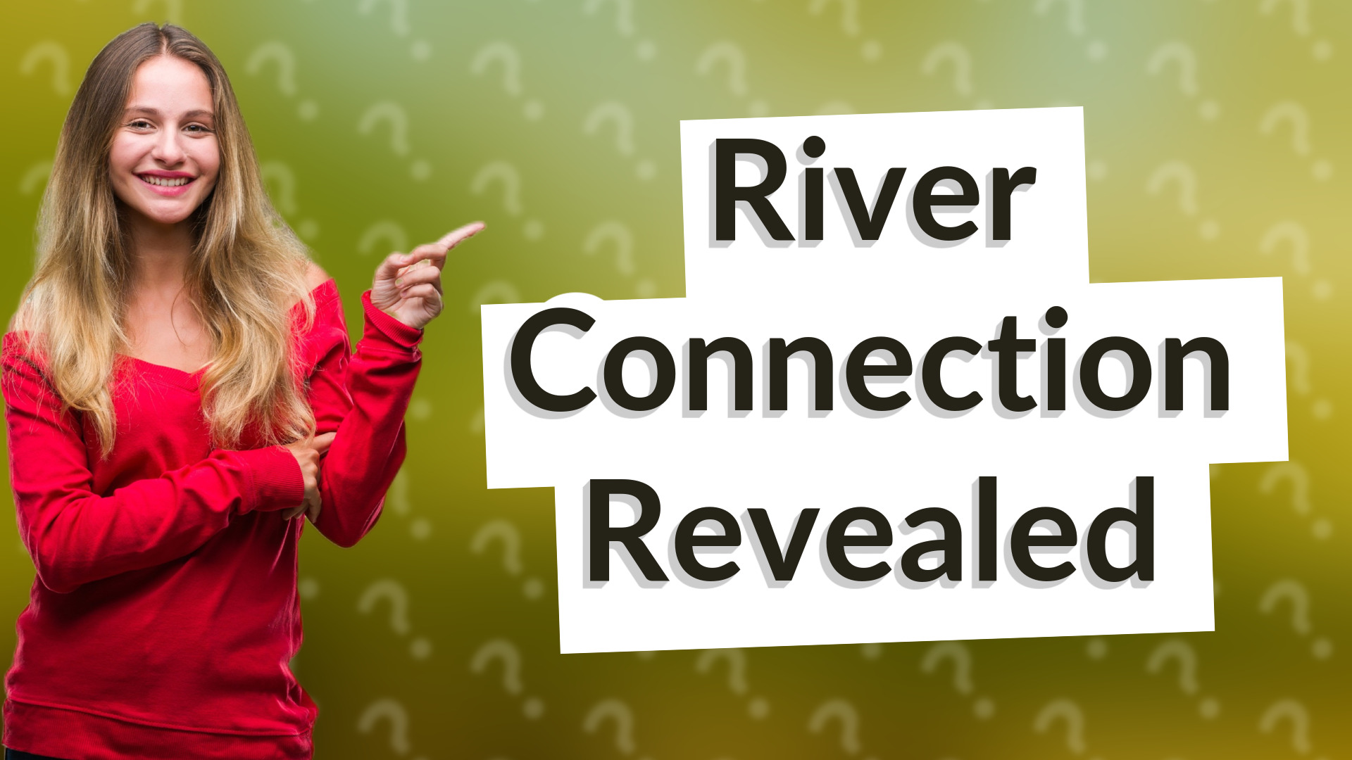 River Connection Revealed