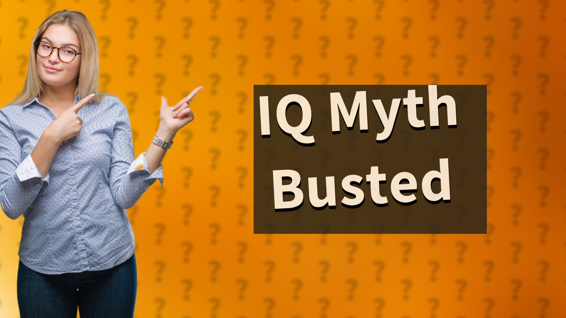 IQ Myth Busted