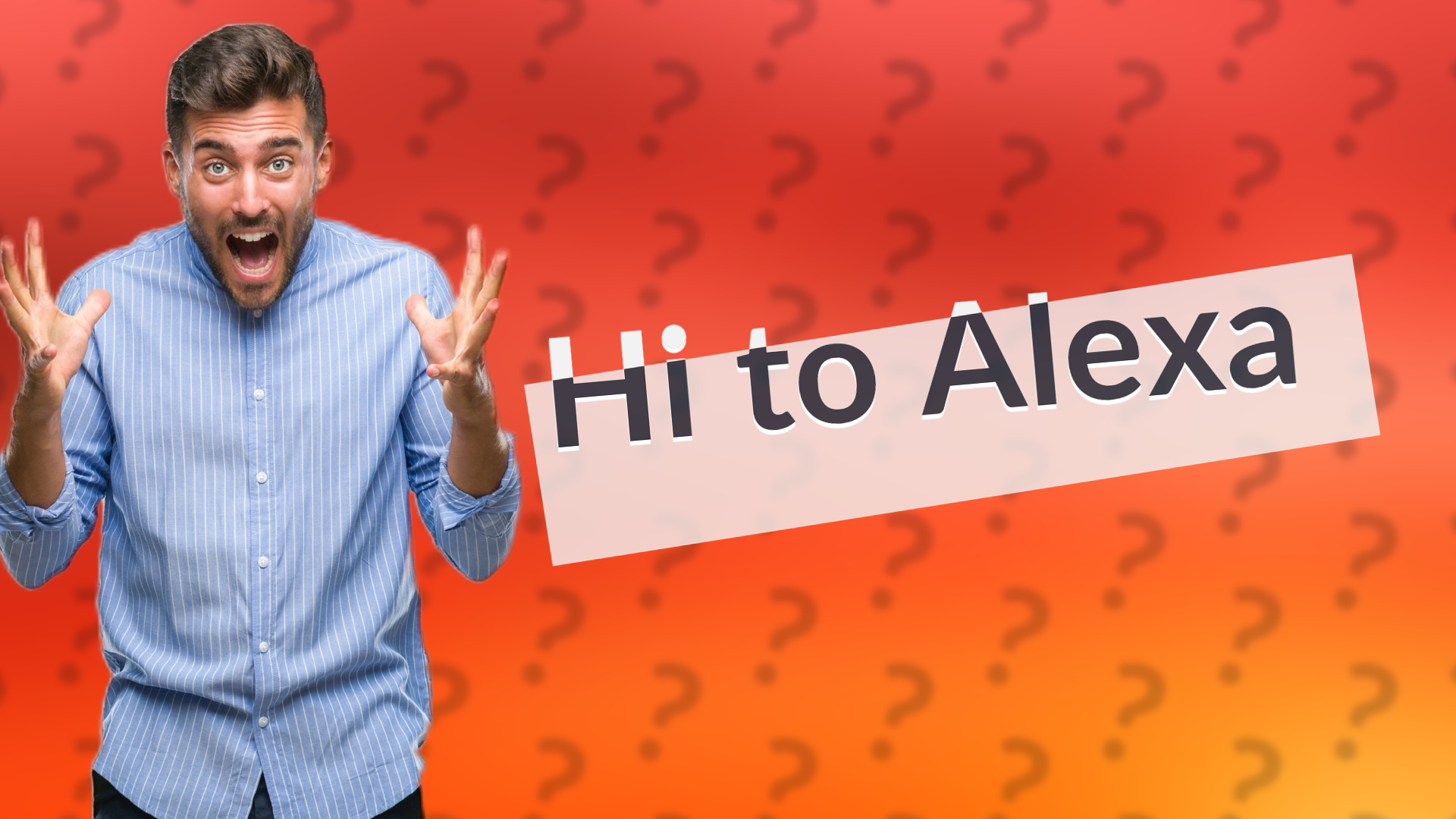 Hi to Alexa