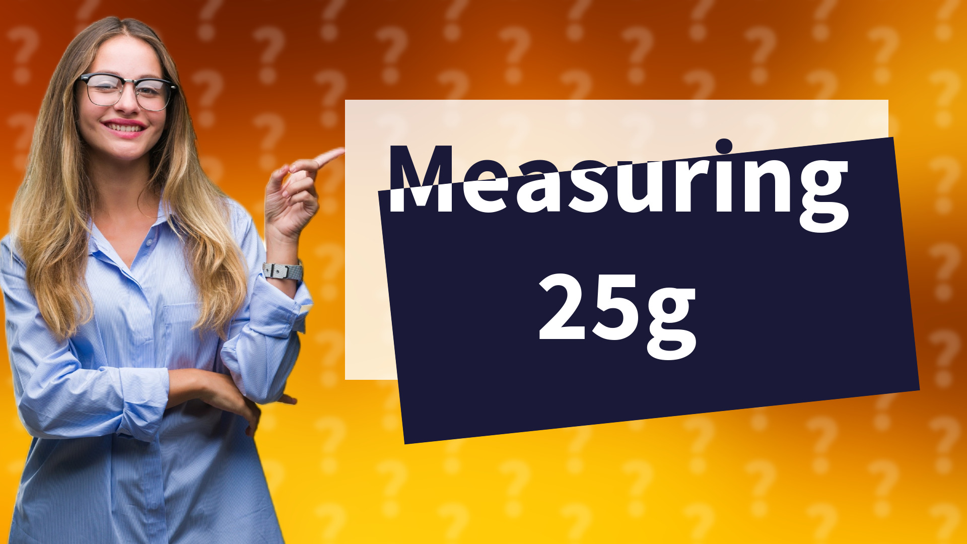 Measuring 25g