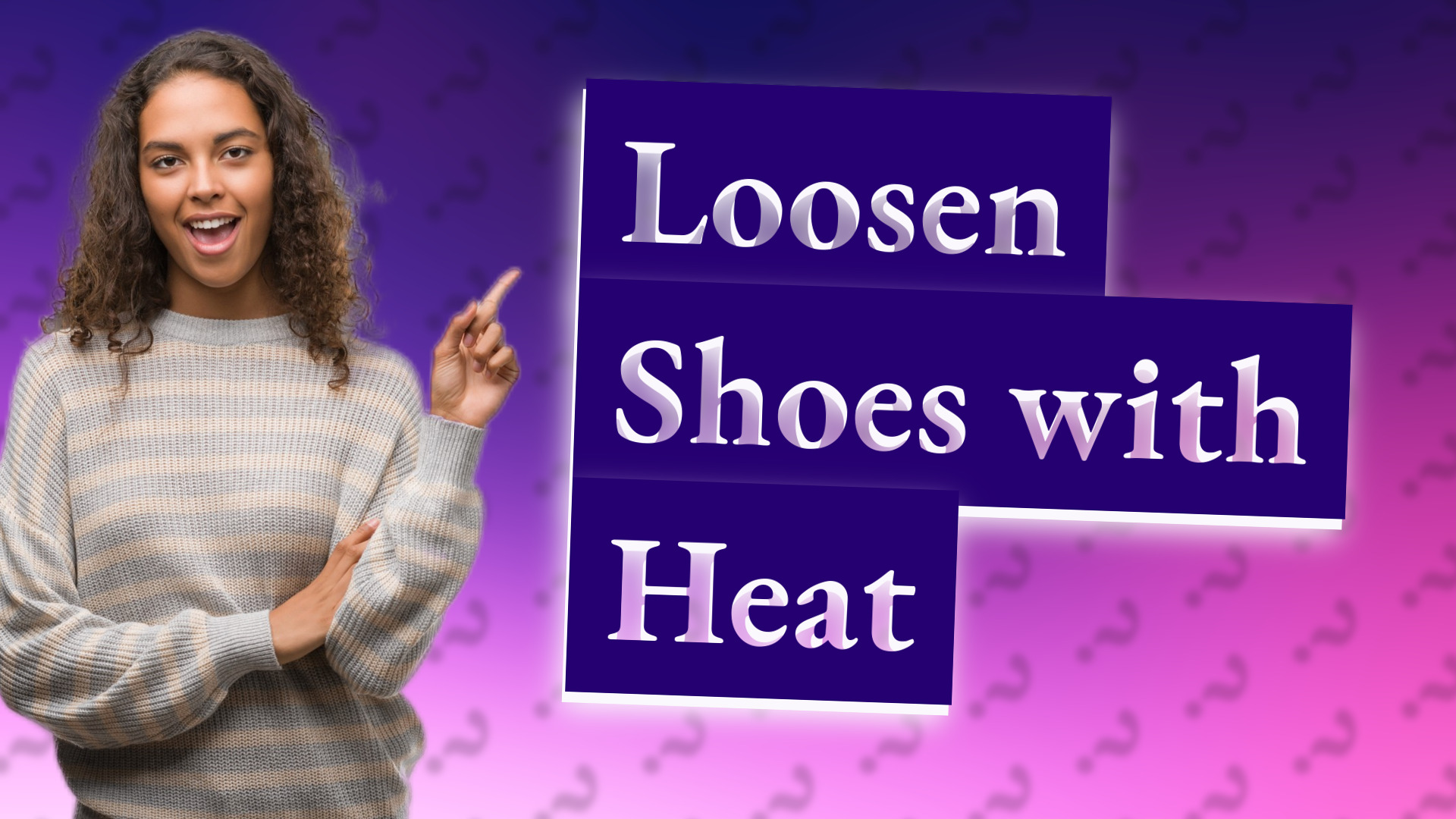 Loosen Shoes with Heat