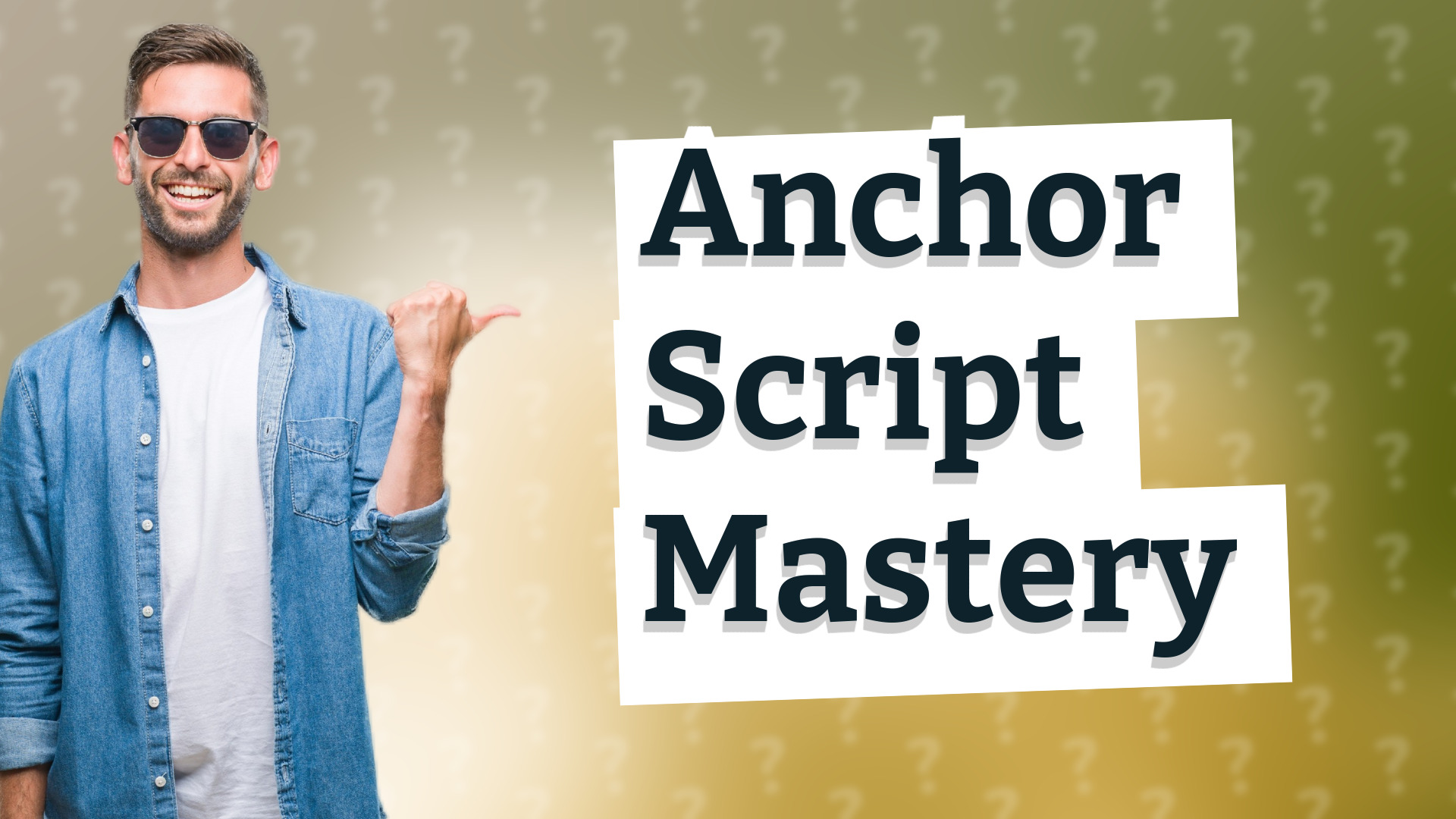 Anchor Script Mastery