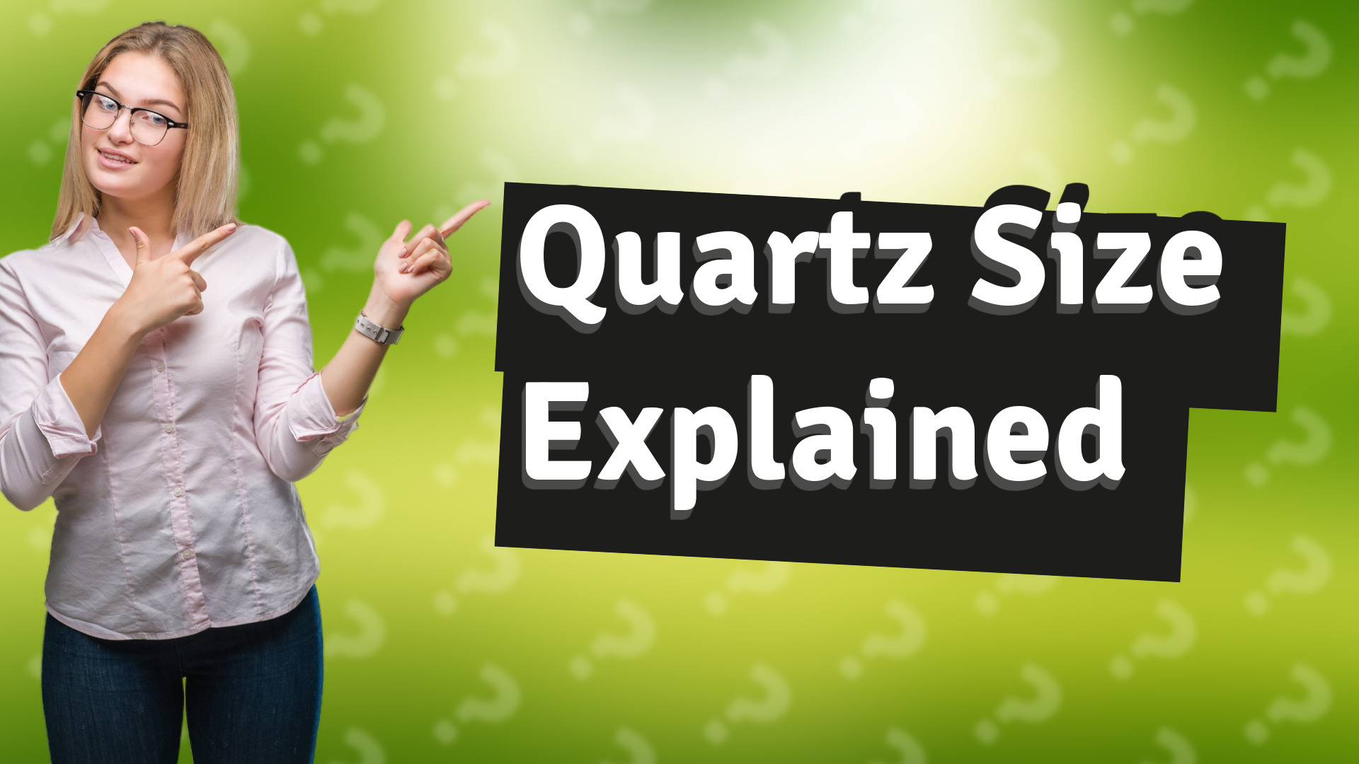 Quartz Size Explained