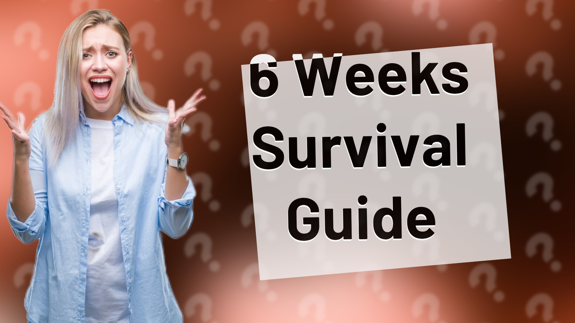 6 Weeks Survival Guide