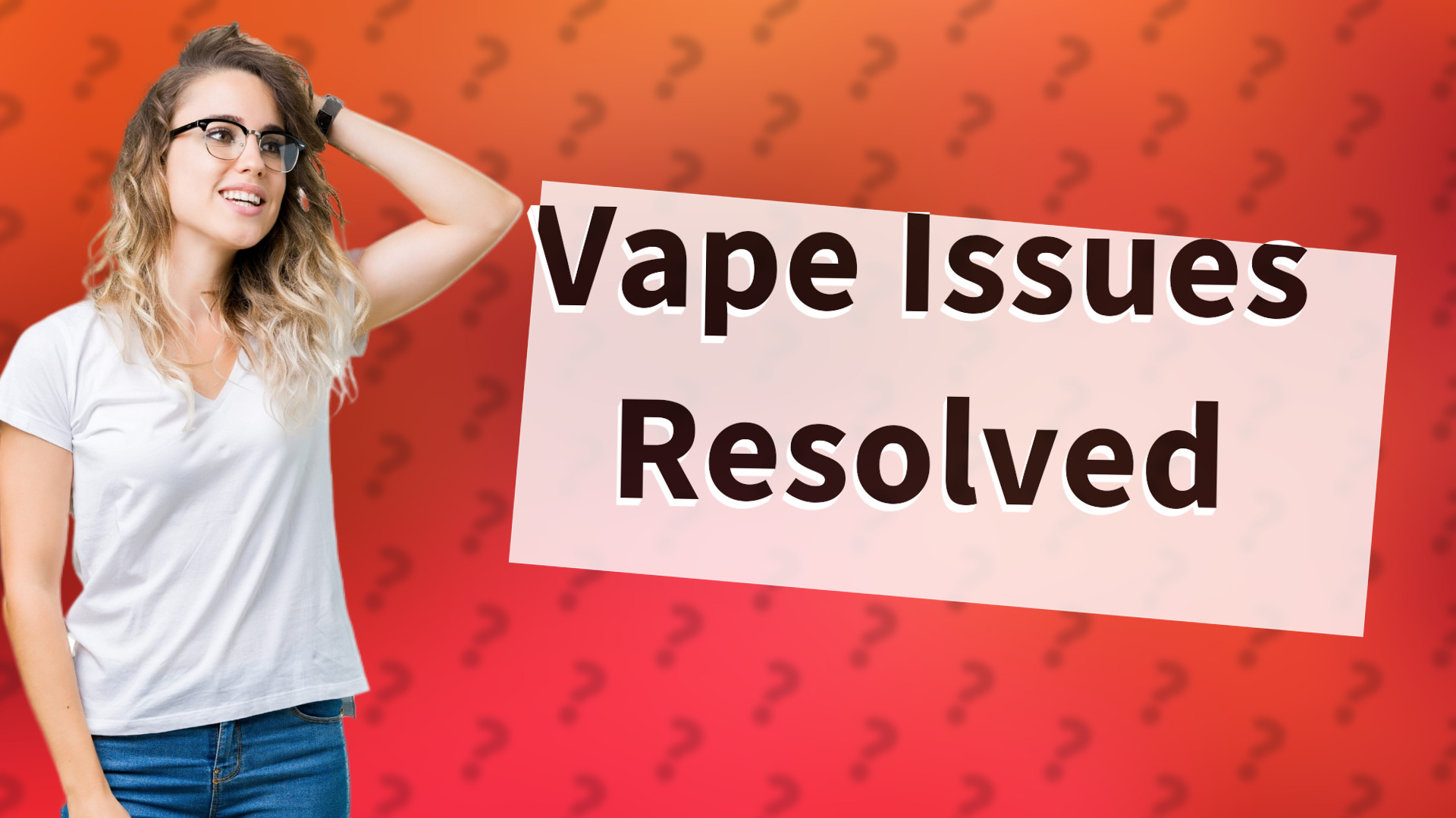 Vape Issues Resolved