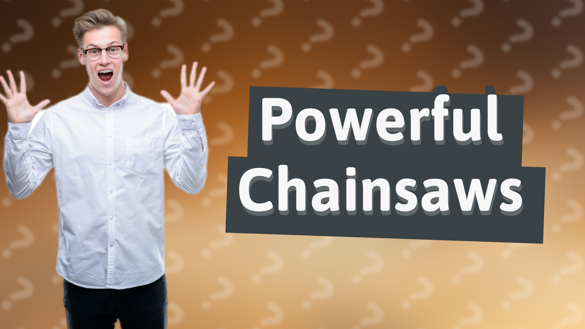 Powerful Chainsaws