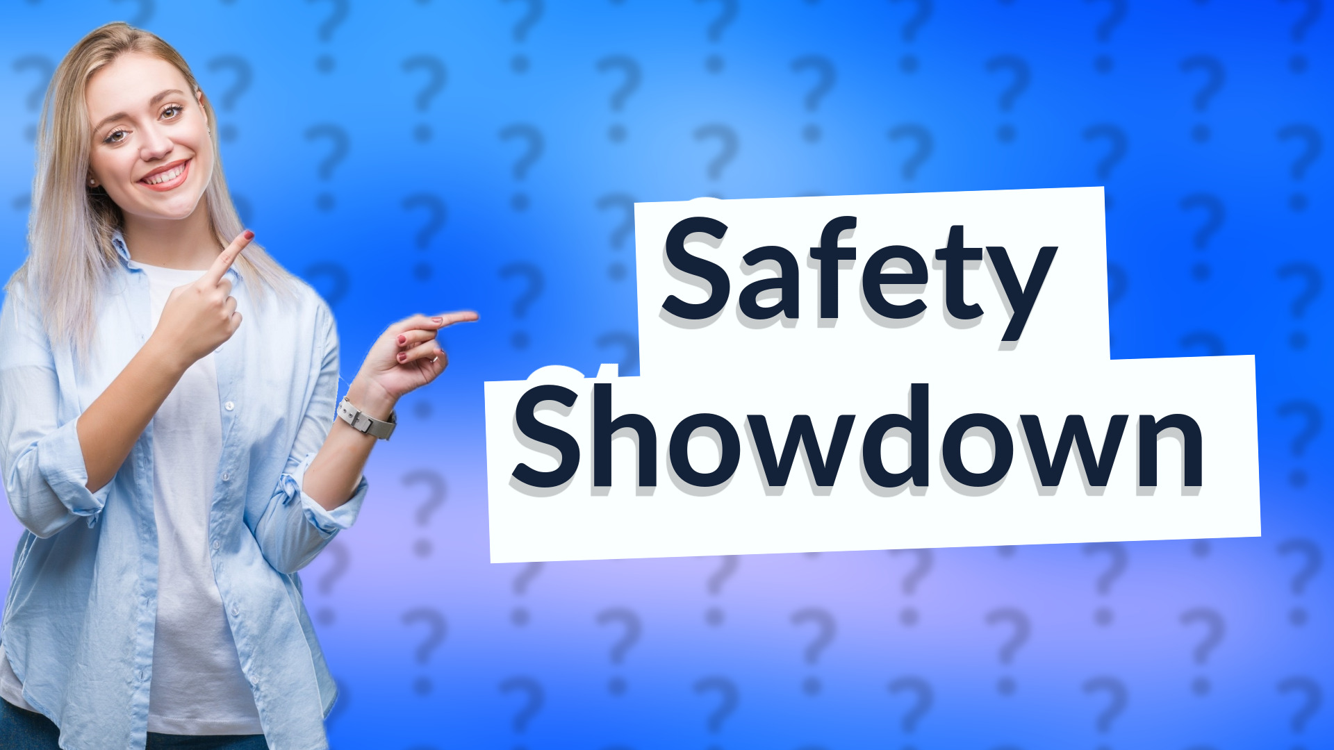 Safety Showdown