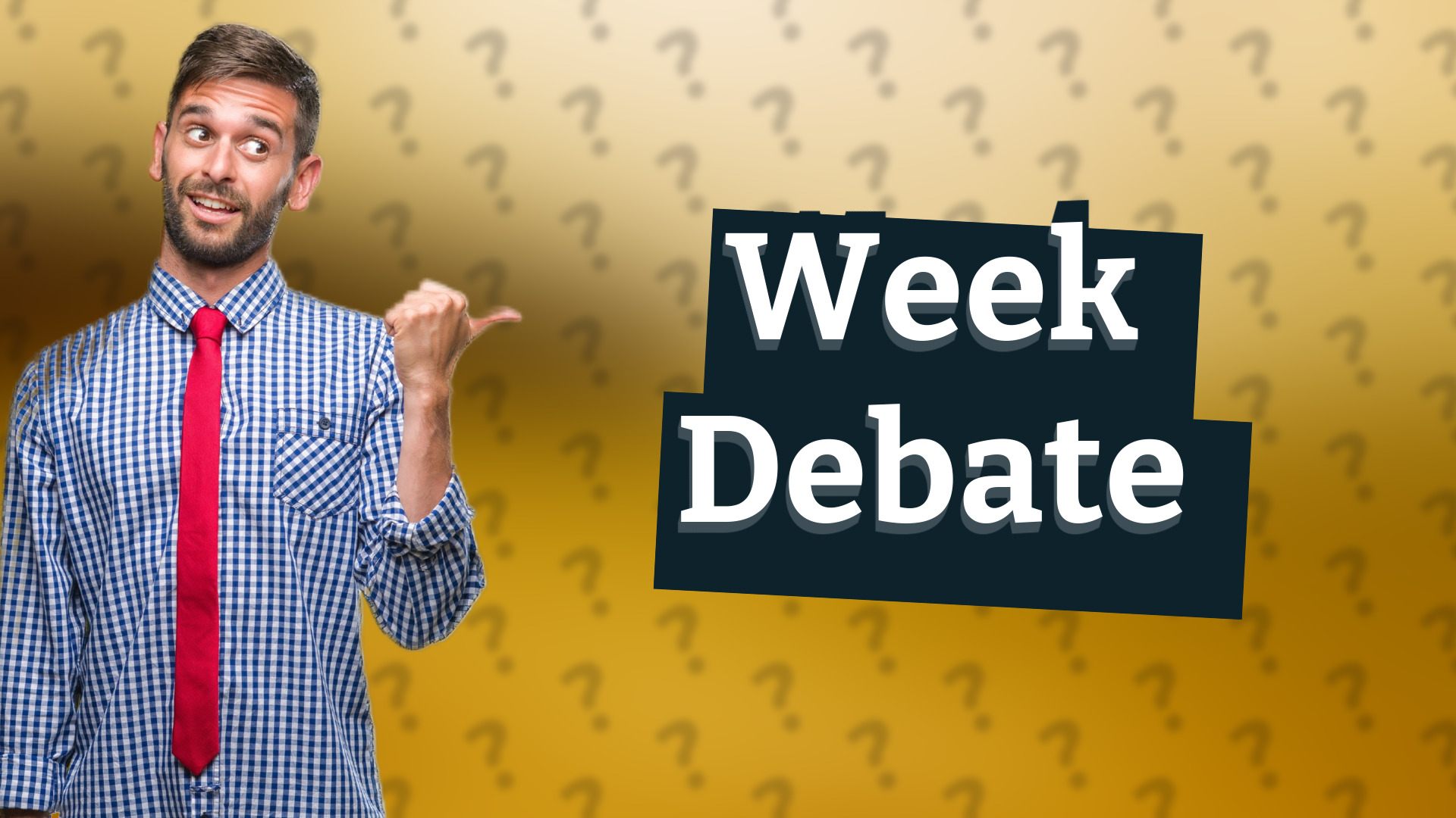 Week Debate