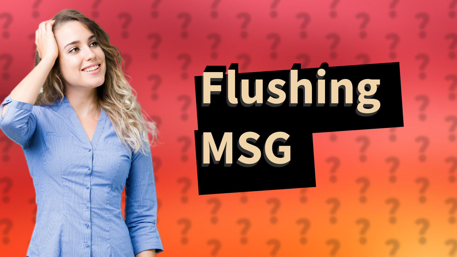 Flushing MSG