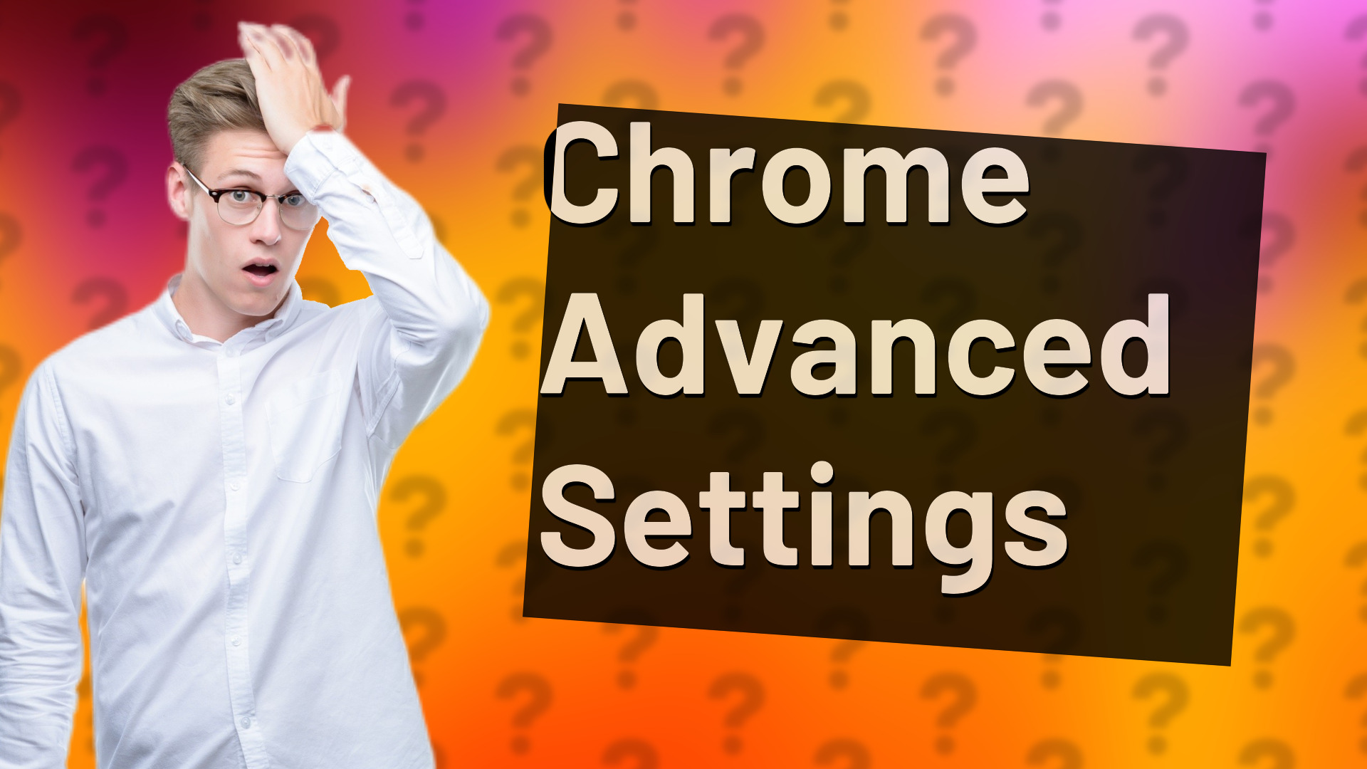Chrome Advanced Settings