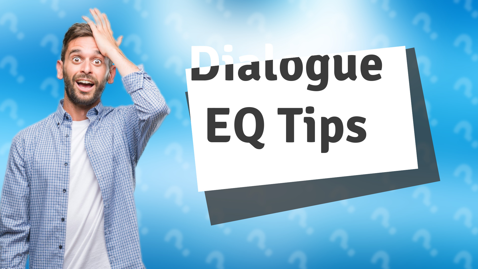 Dialogue EQ Tips