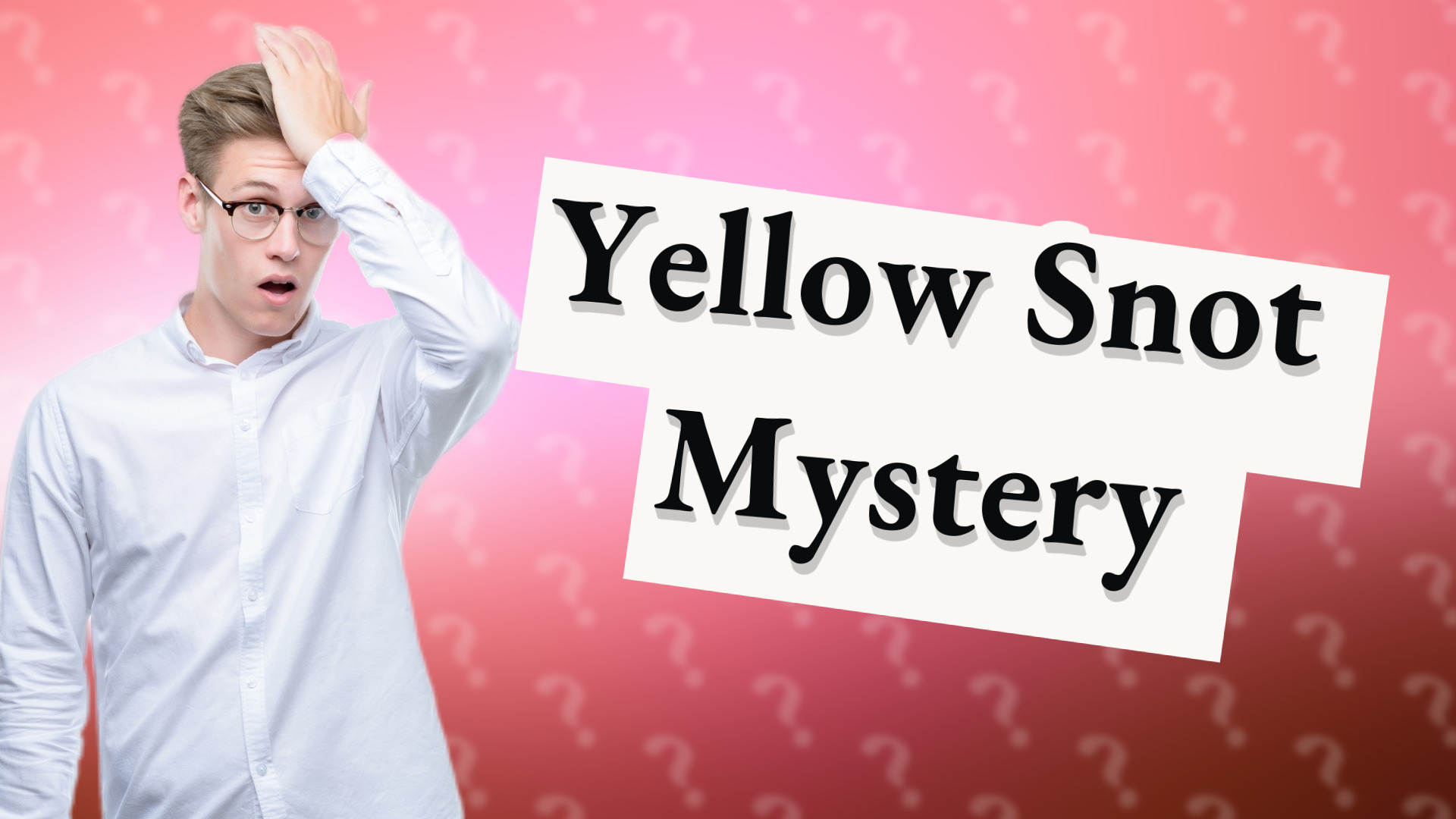 Yellow Snot Mystery