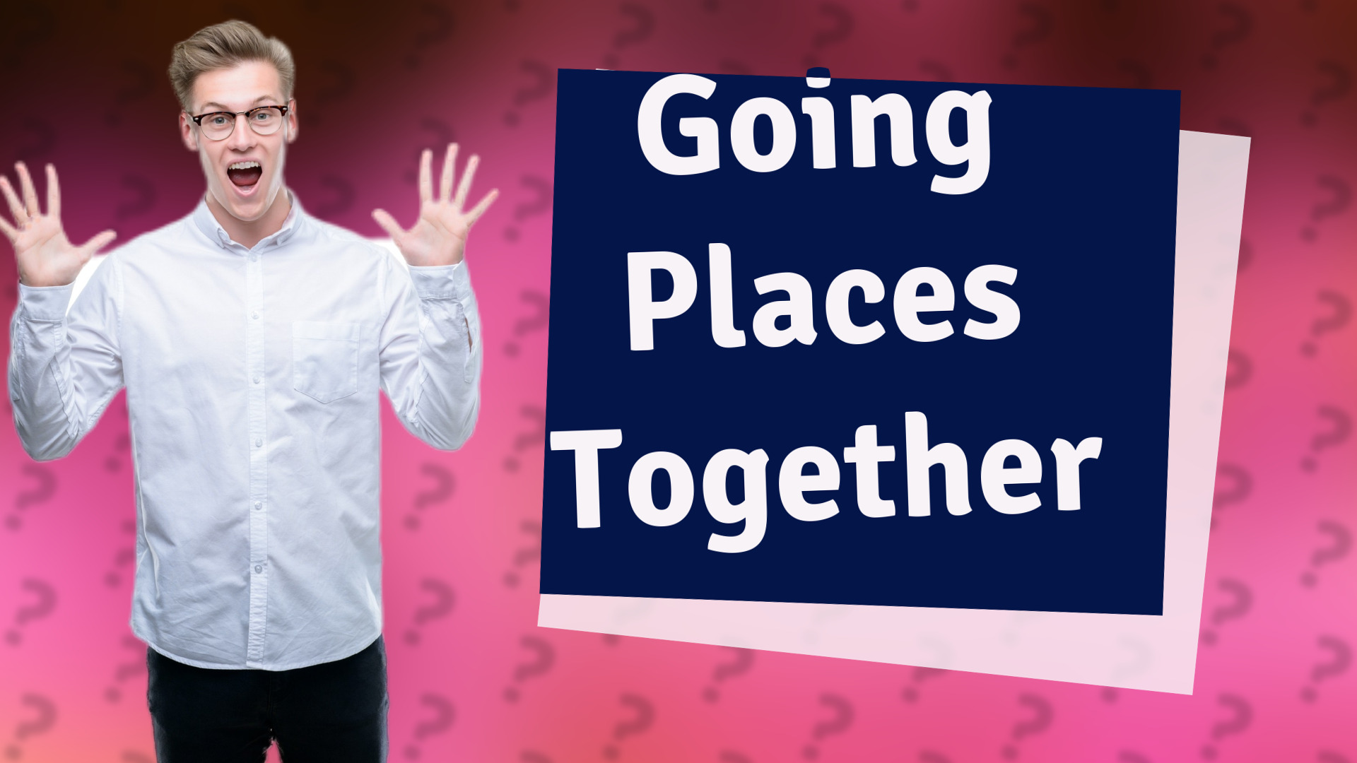 Going Places Together