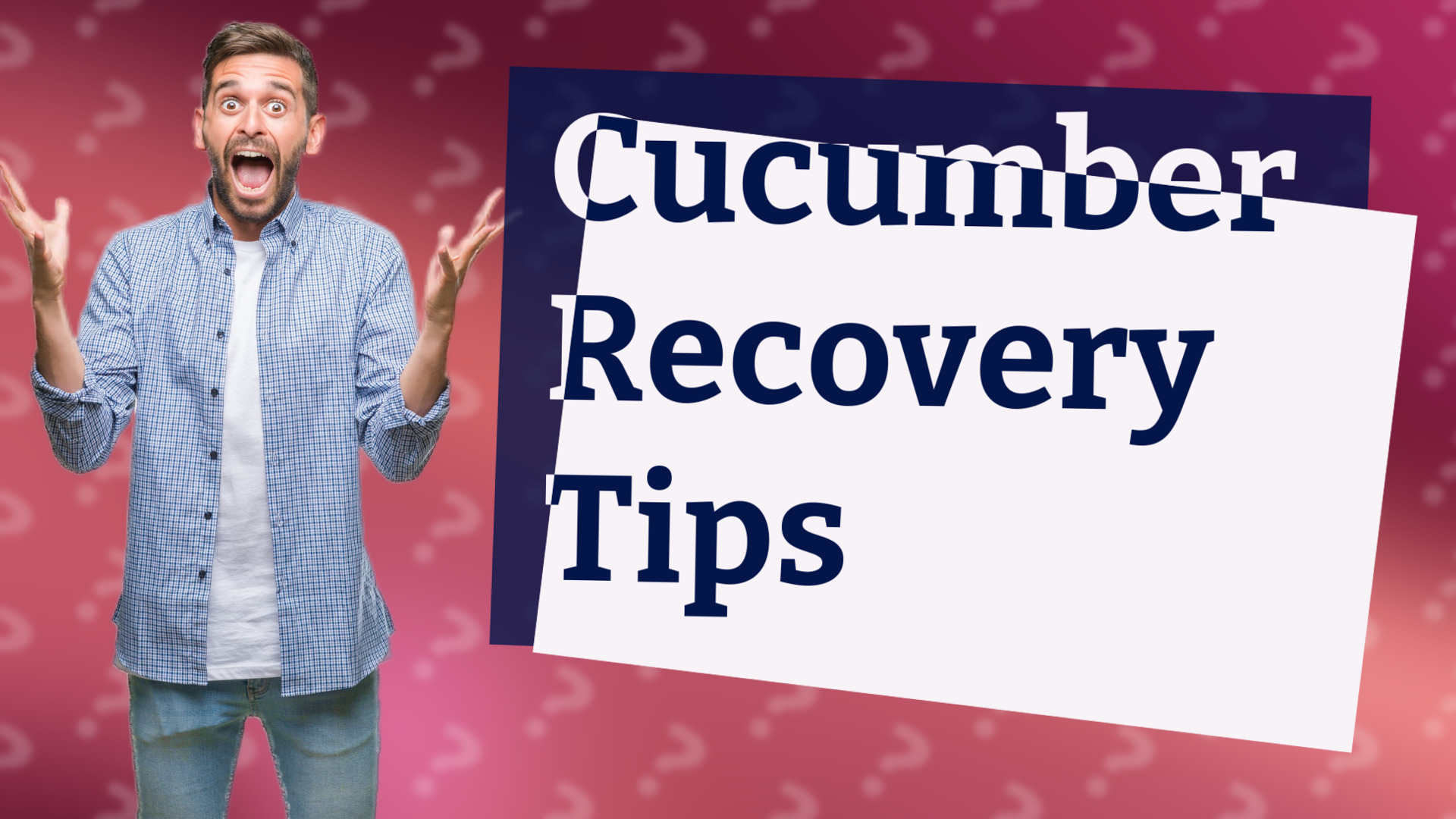 Cucumber Recovery Tips