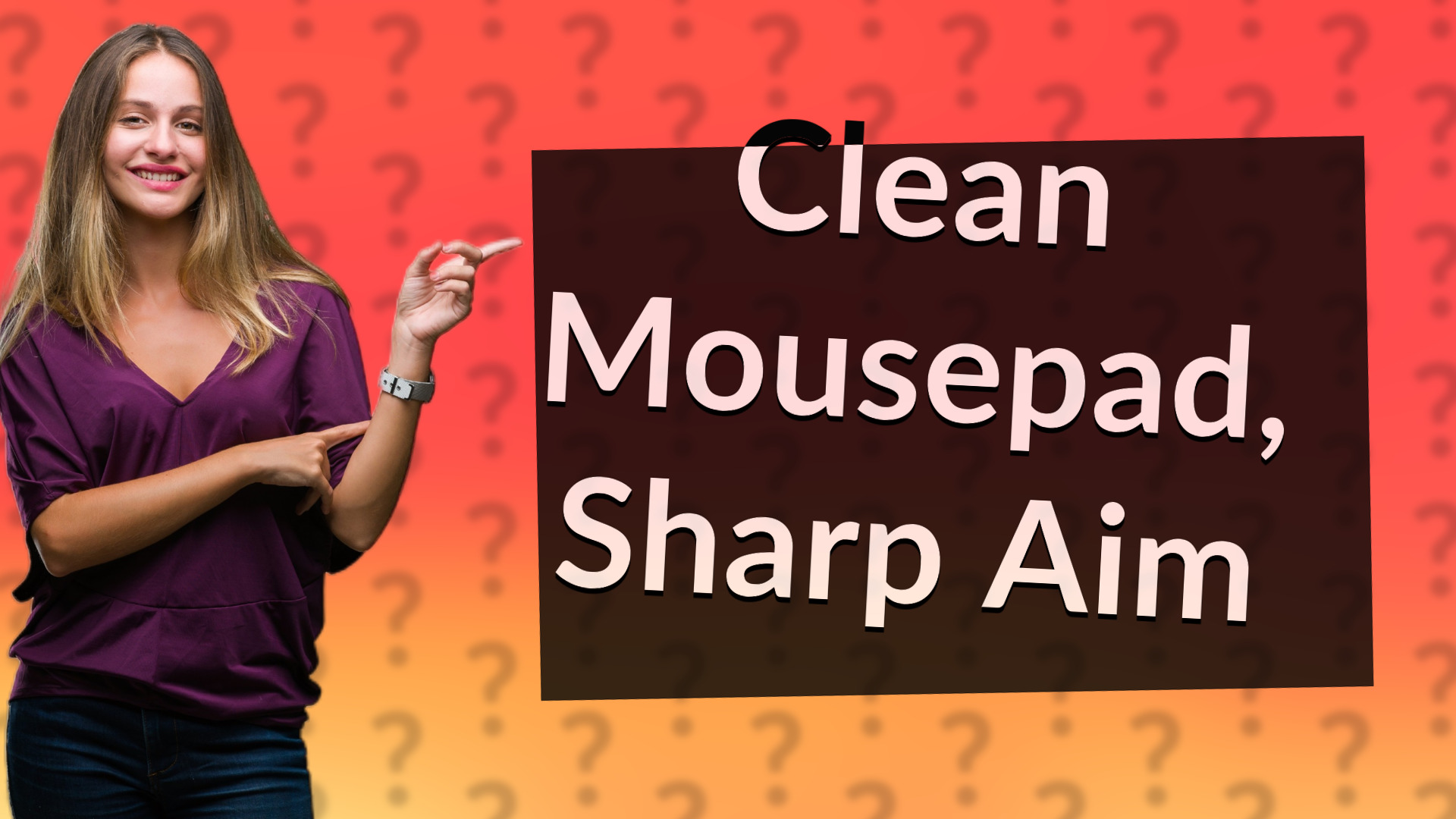 Clean Mousepad, Sharp Aim