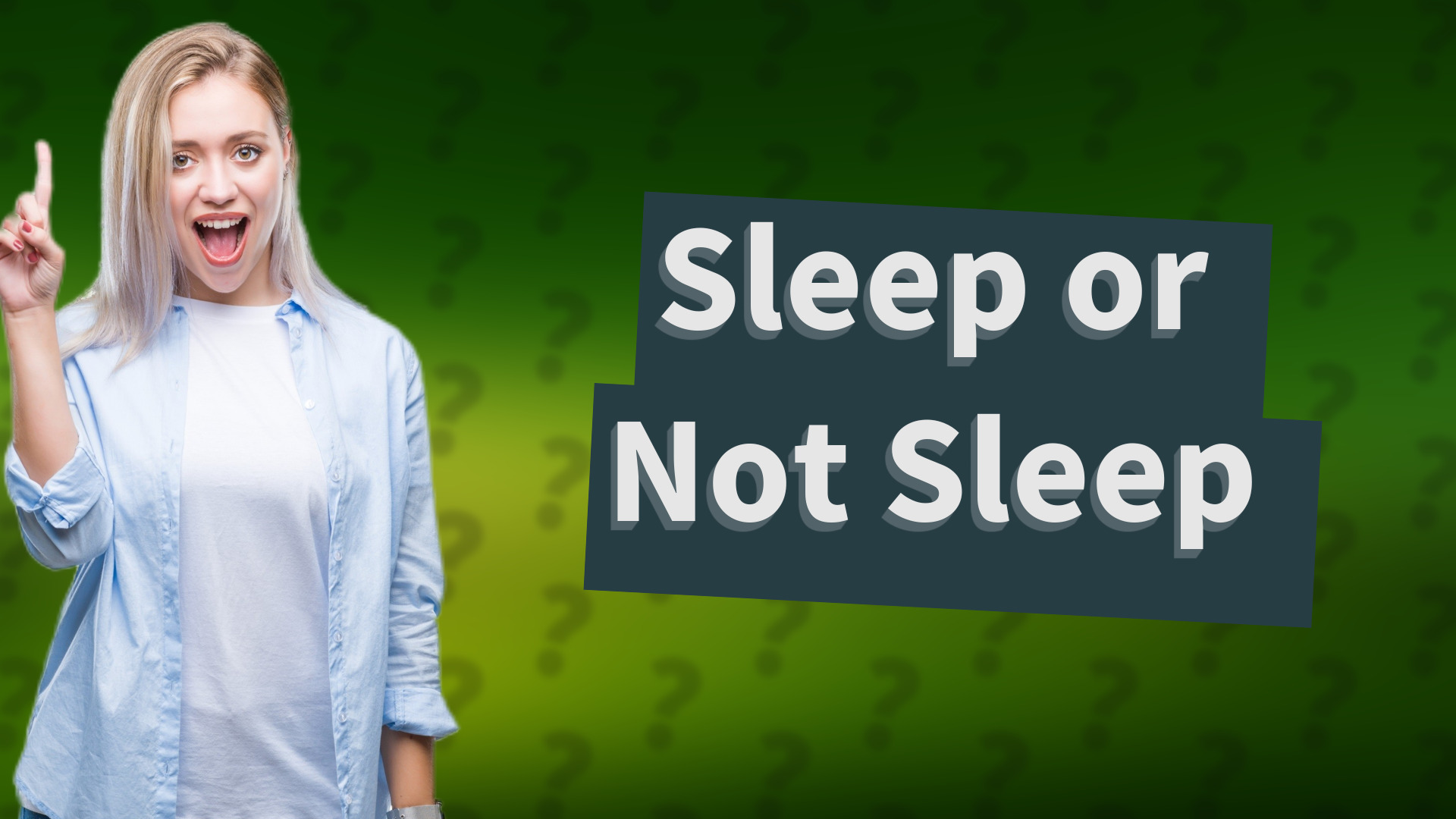 Sleep or Not Sleep