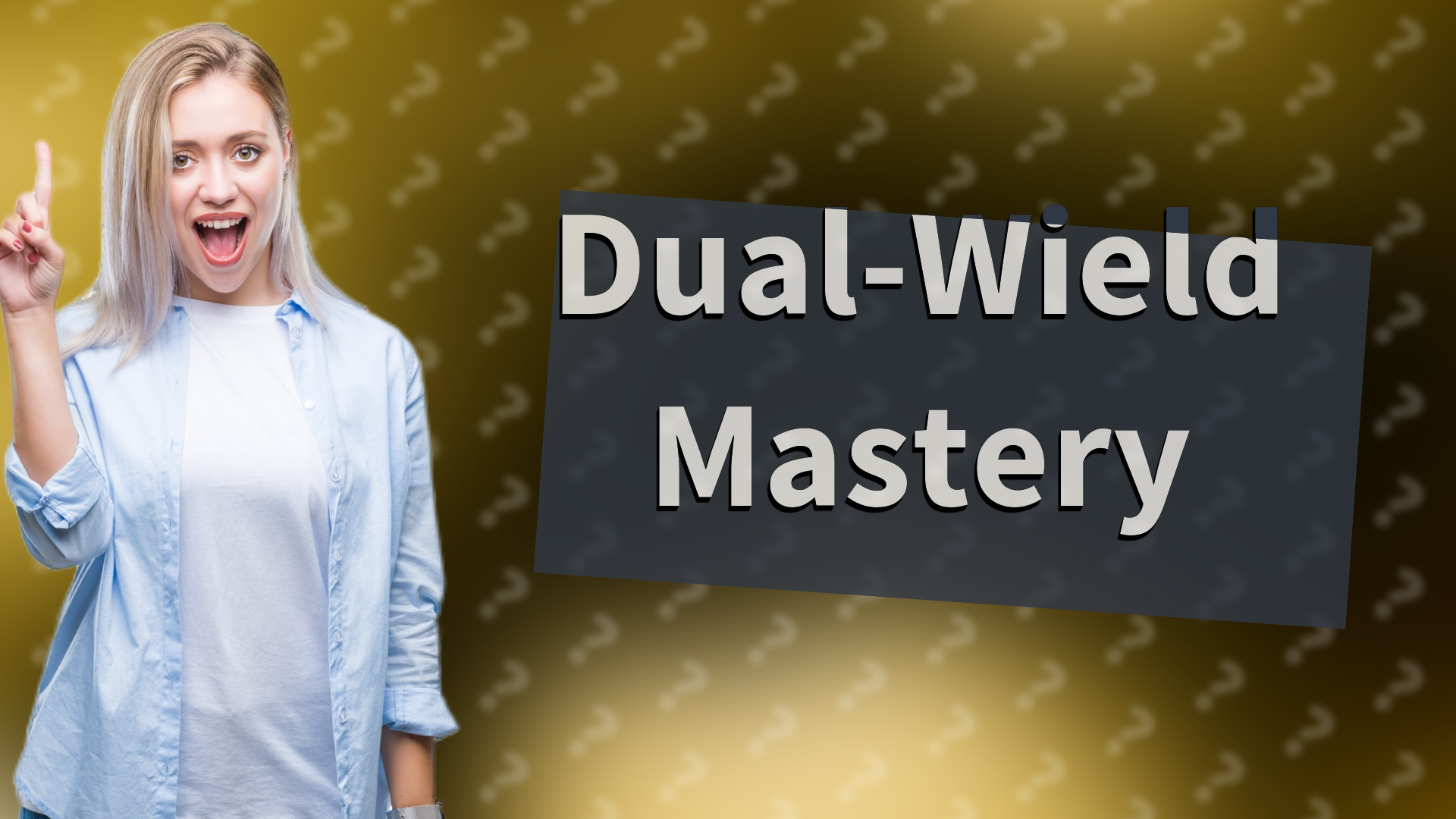 Dual-Wield Mastery