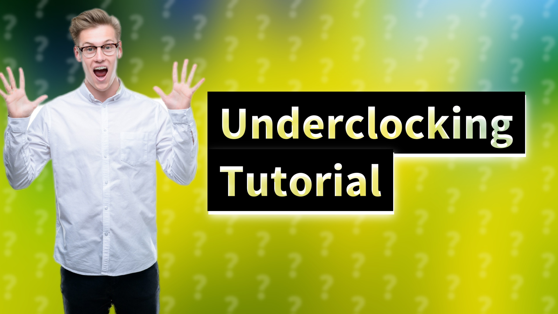 Underclocking Tutorial