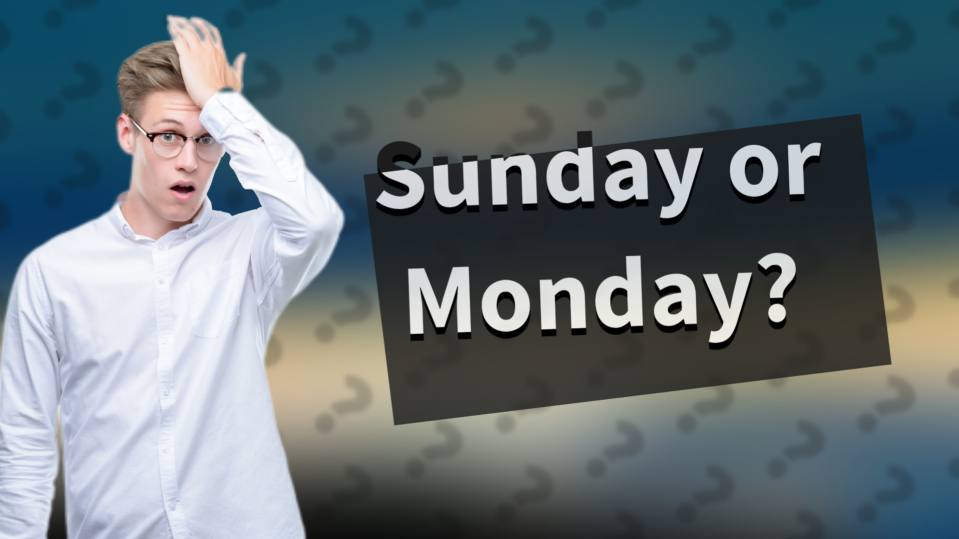 Sunday or Monday?