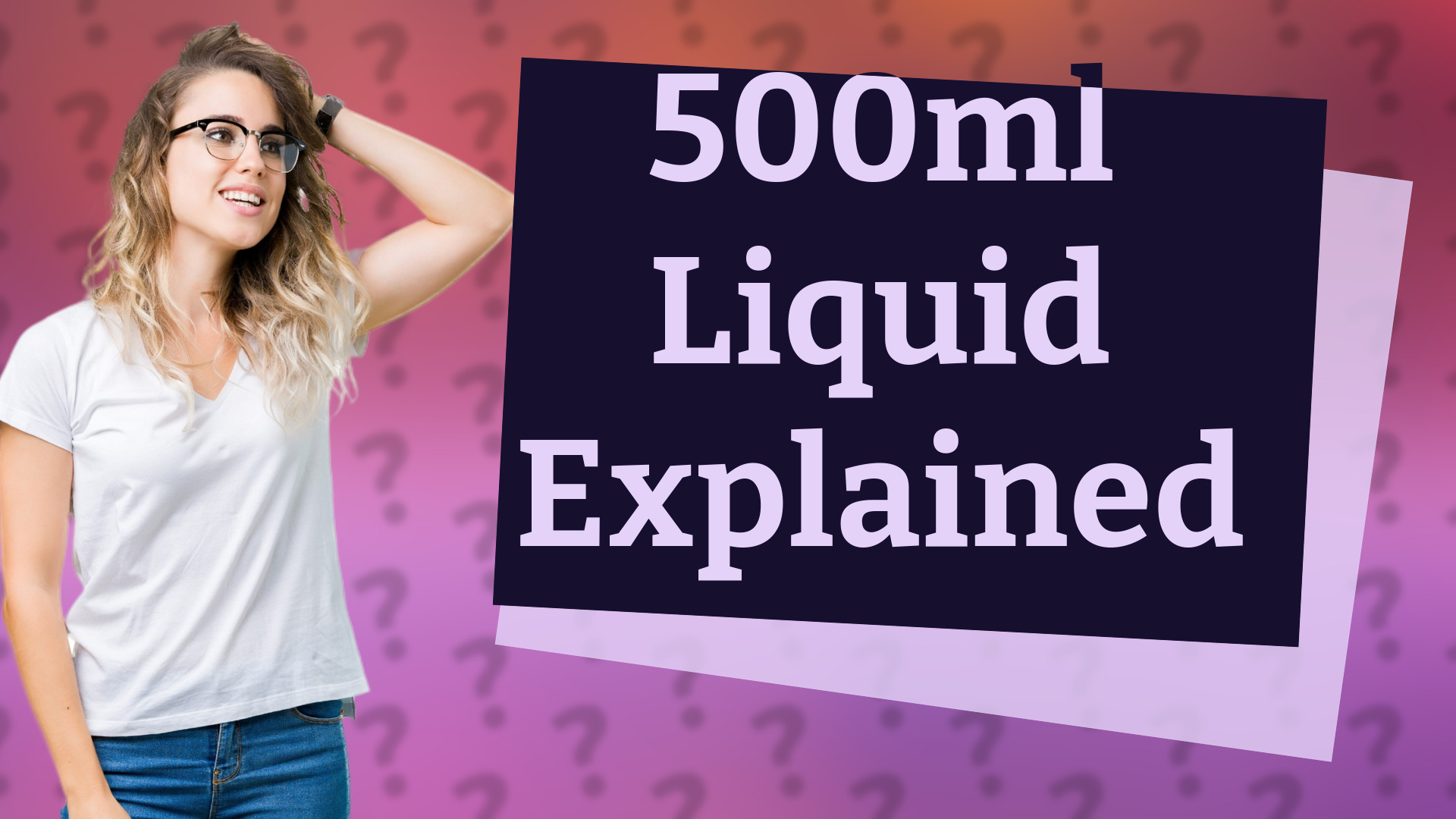 500ml Liquid Explained