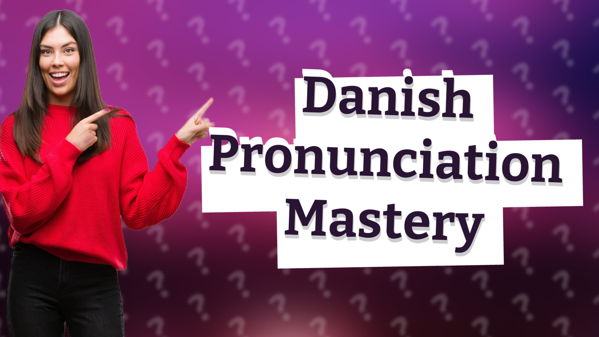 Danish Pronunciation Mastery