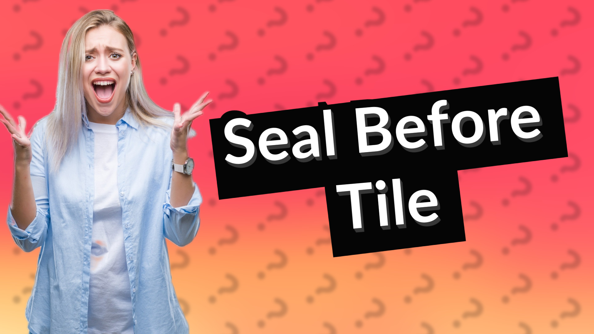 Seal Before Tile